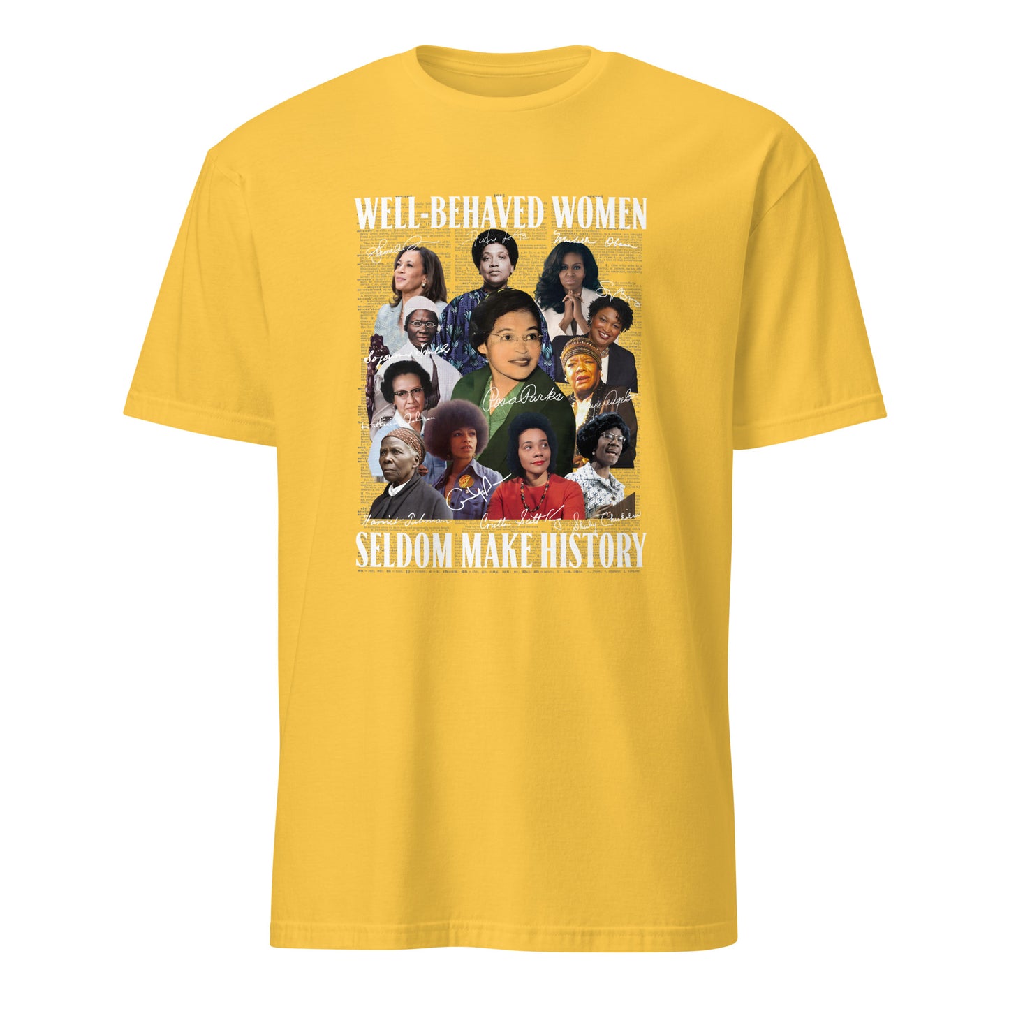 Well-Behaved Women Seldom Make History” Tee – Celebrating Black Women Who Changed the World