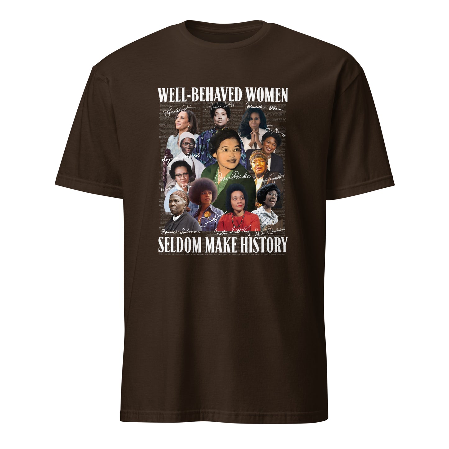 Well-Behaved Women Seldom Make History” Tee – Celebrating Black Women Who Changed the World
