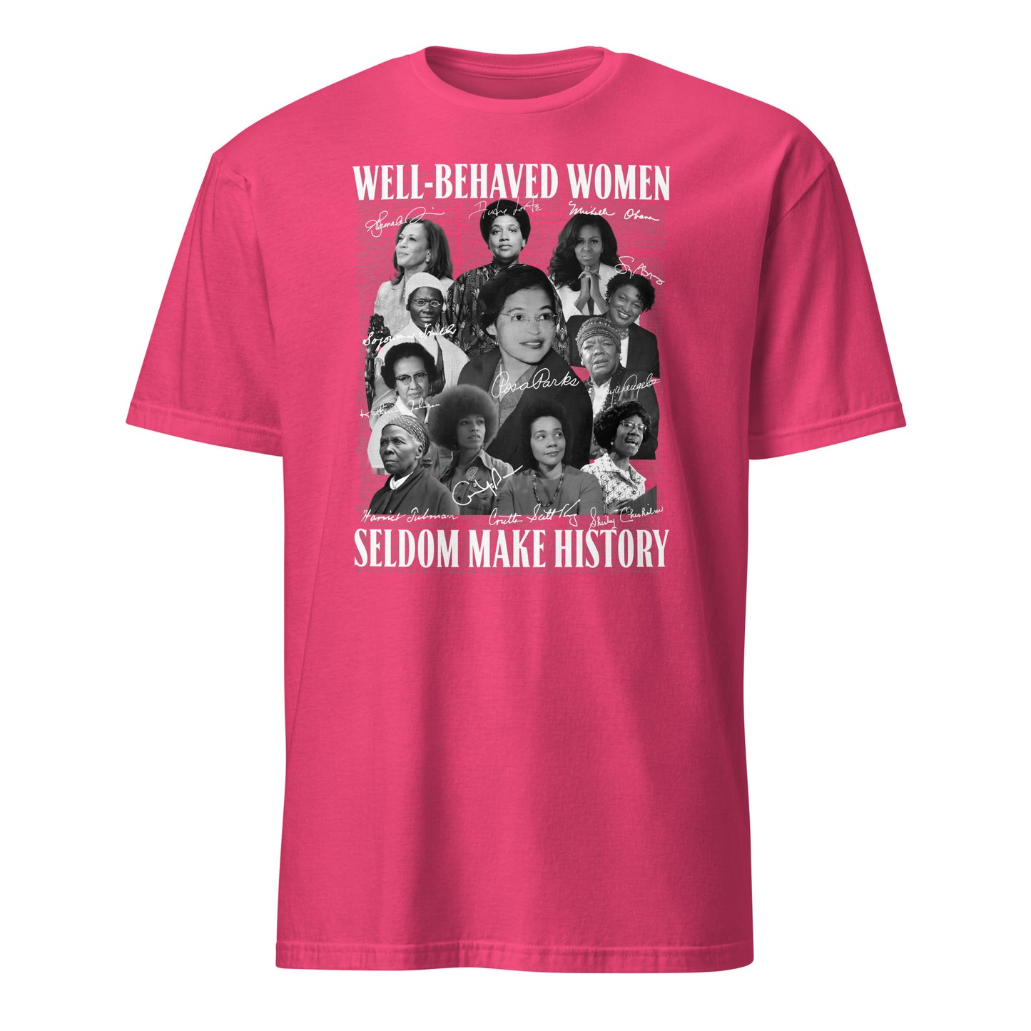 Well-Behaved Women Seldom Make History” Tee – Celebrating Black Women Who Changed the World
