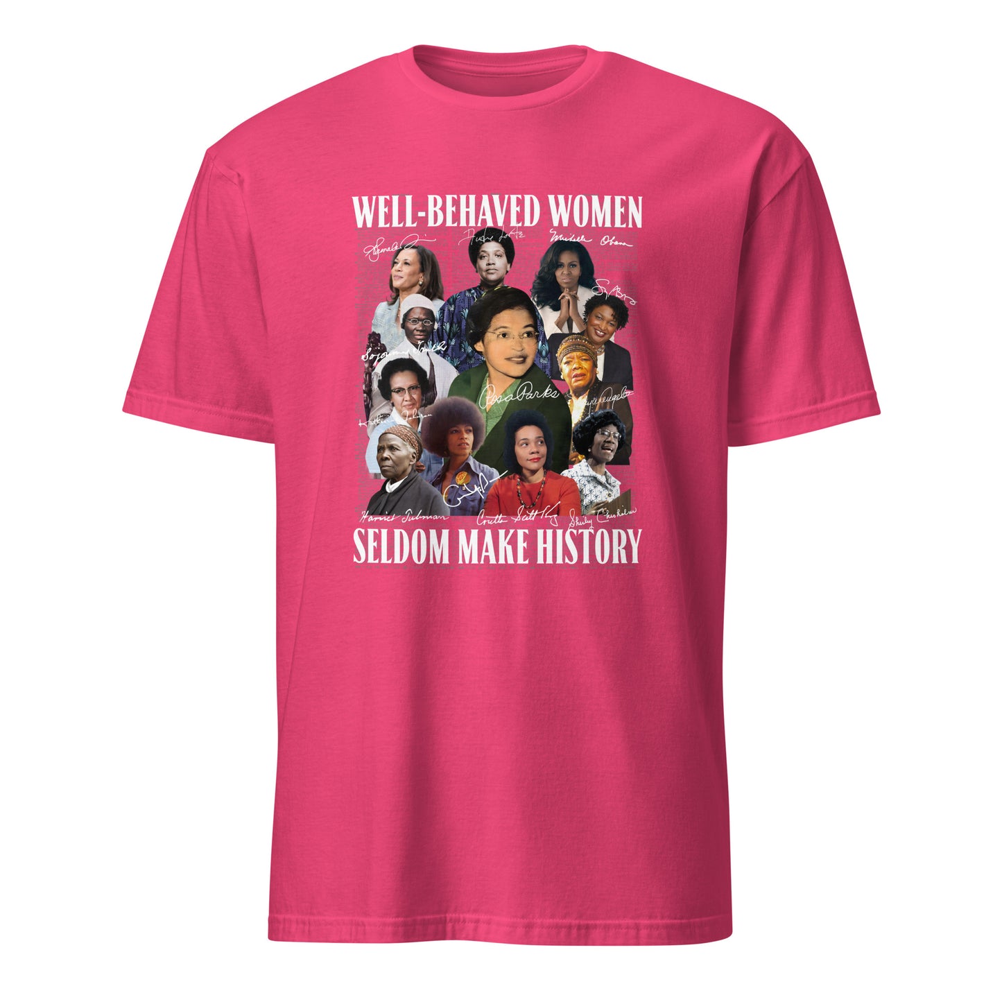 Well-Behaved Women Seldom Make History” Tee – Celebrating Black Women Who Changed the World