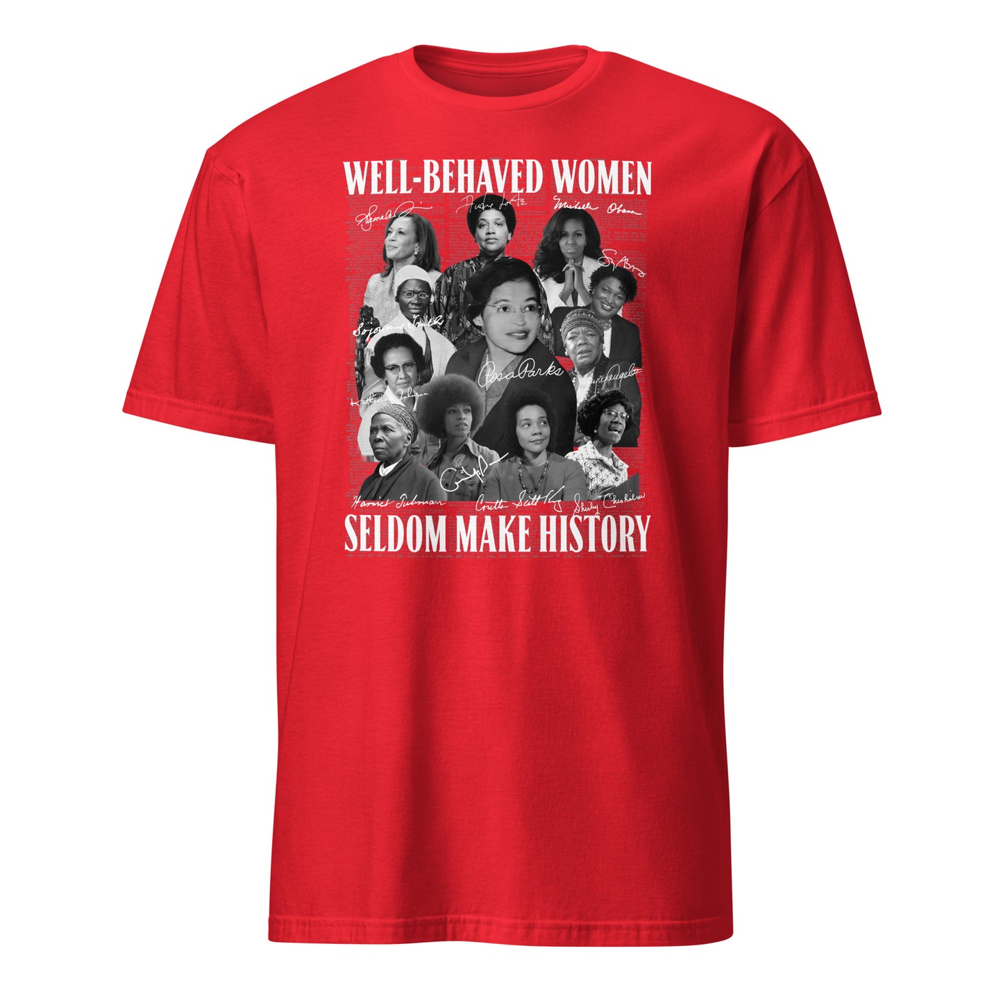 Well-Behaved Women Seldom Make History” Tee – Celebrating Black Women Who Changed the World