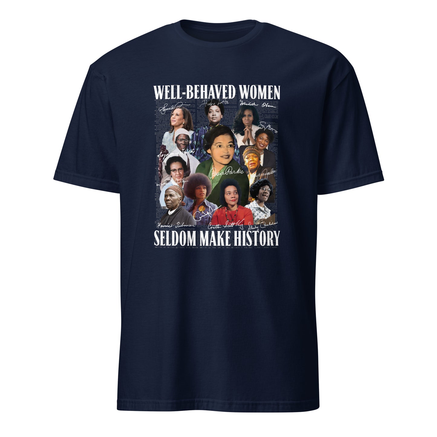 Well-Behaved Women Seldom Make History” Tee – Celebrating Black Women Who Changed the World