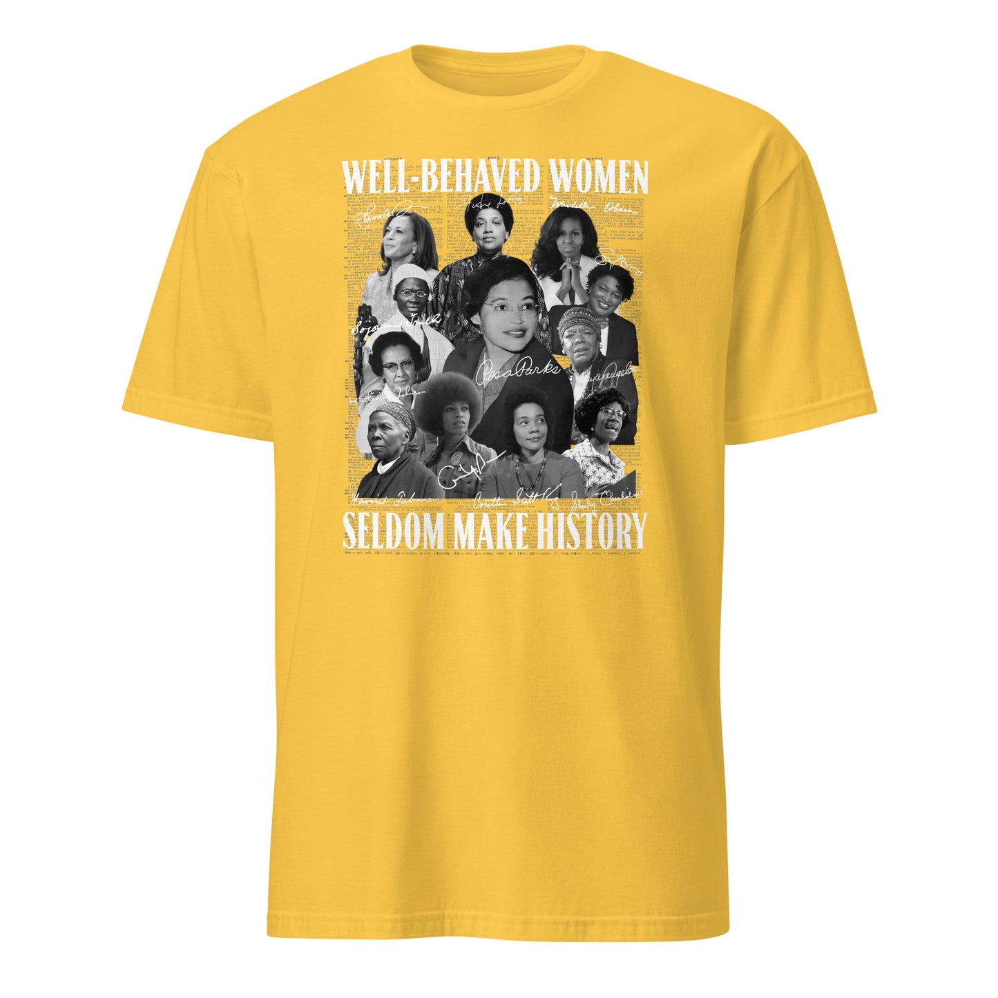 Well-Behaved Women Seldom Make History” Tee – Celebrating Black Women Who Changed the World