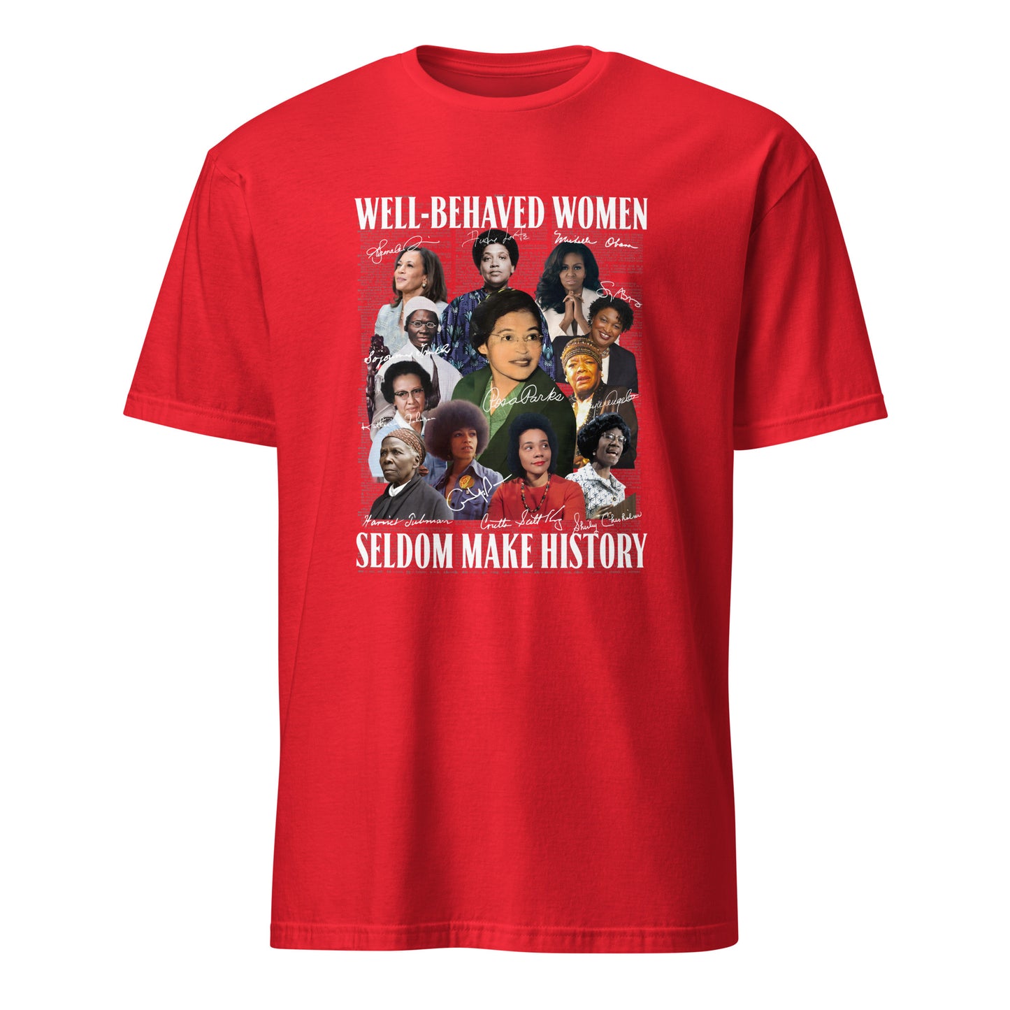 Well-Behaved Women Seldom Make History” Tee – Celebrating Black Women Who Changed the World
