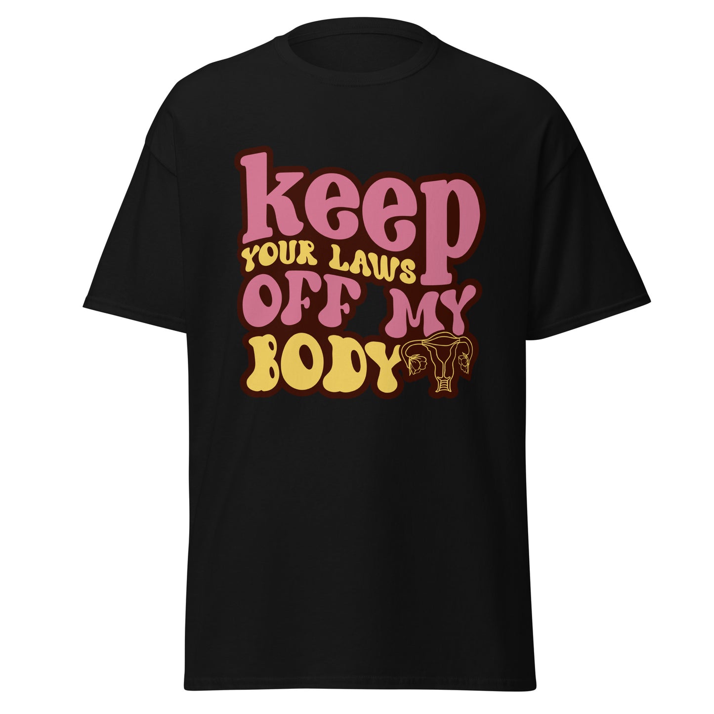Keep Your Laws Off My Body 100% Cotton T-Shirt - Irie Vybyz Tees & Thingz