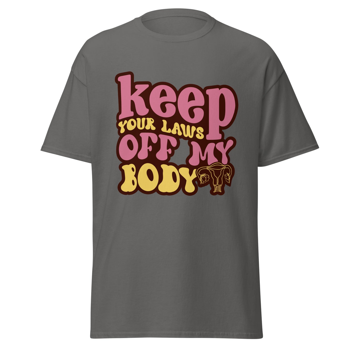 Keep Your Laws Off My Body 100% Cotton T-Shirt - Irie Vybyz Tees & Thingz
