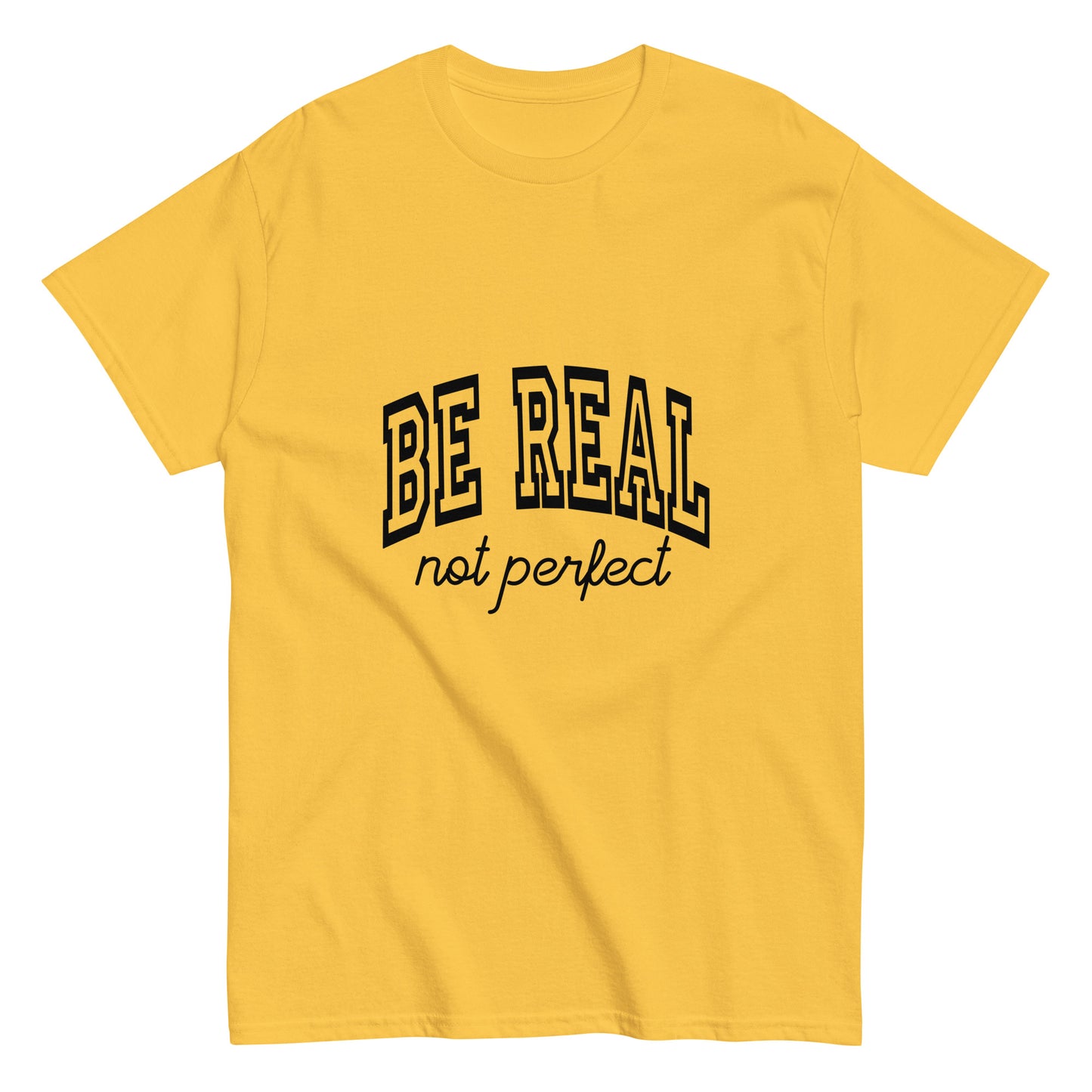 Be Real, Not Perfect – The Ultimate Tee for Authentic Souls