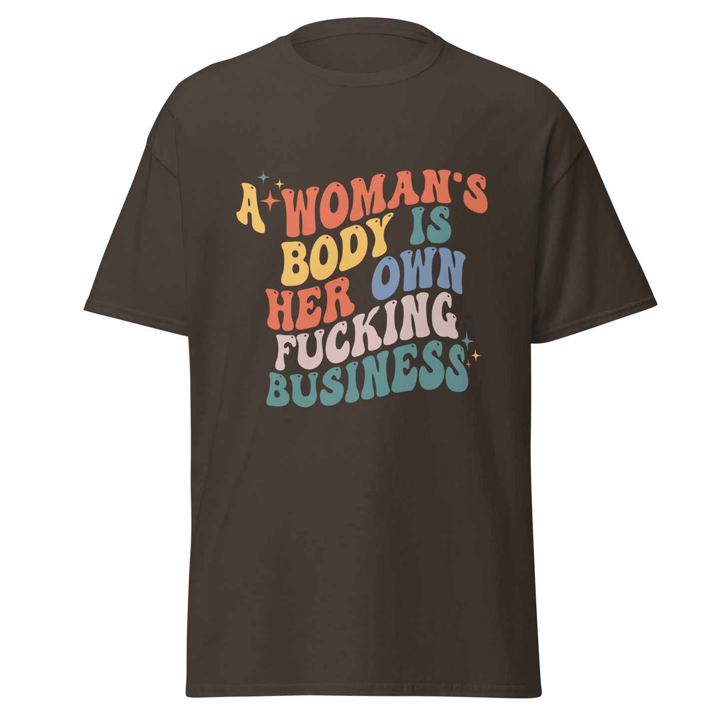 A Woman's Body Is Her Fucking Business Tee - Irie Vybyz Tees & Thingz