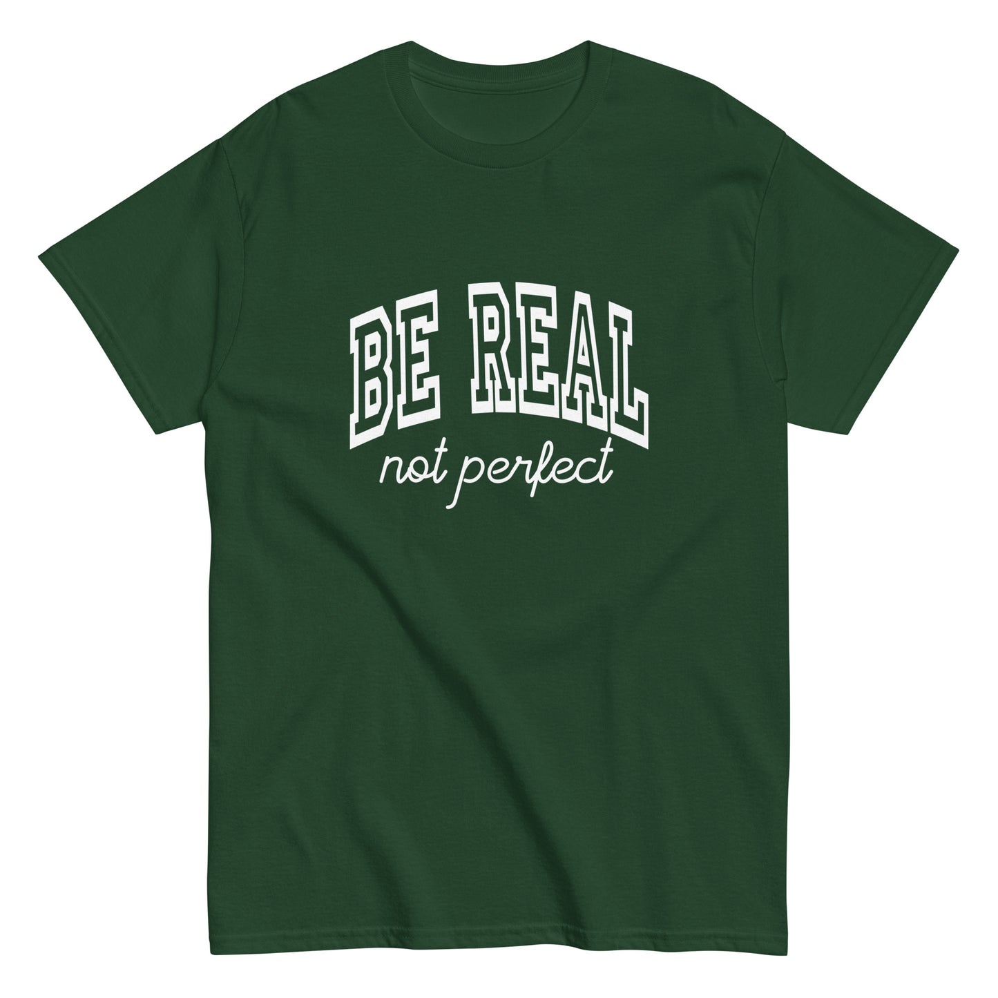 Be Real, Not Perfect – The Ultimate Tee for Authentic Souls