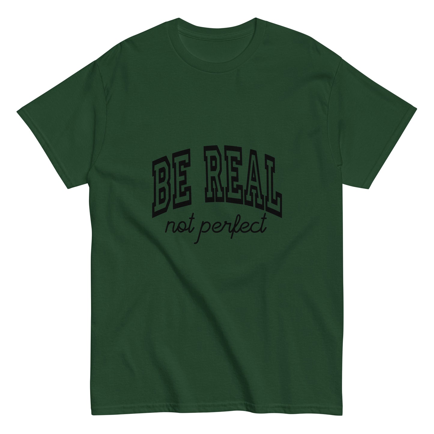 Be Real, Not Perfect – The Ultimate Tee for Authentic Souls