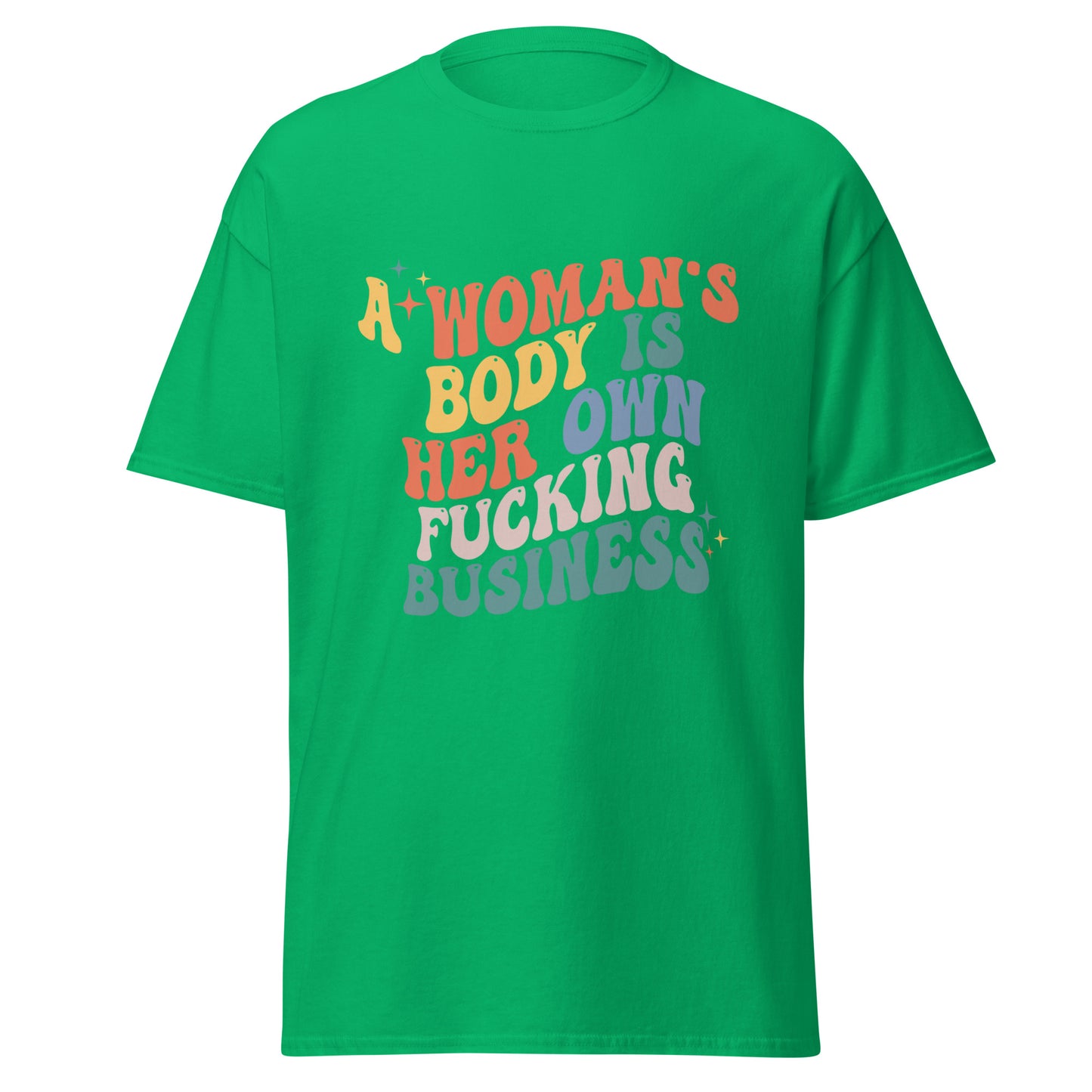 A Woman's Body Is Her Fucking Business Tee - Irie Vybyz Tees & Thingz
