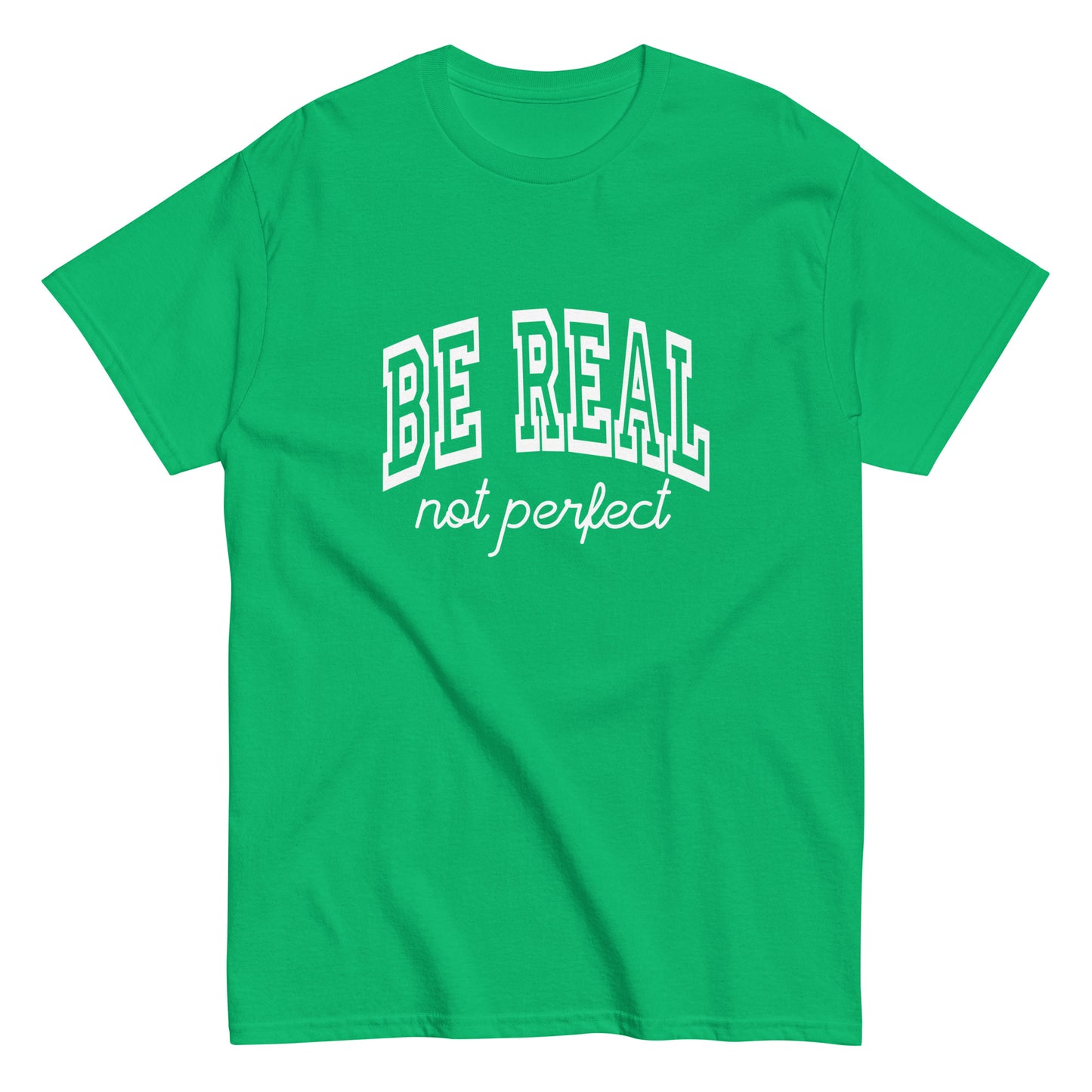 Be Real, Not Perfect – The Ultimate Tee for Authentic Souls