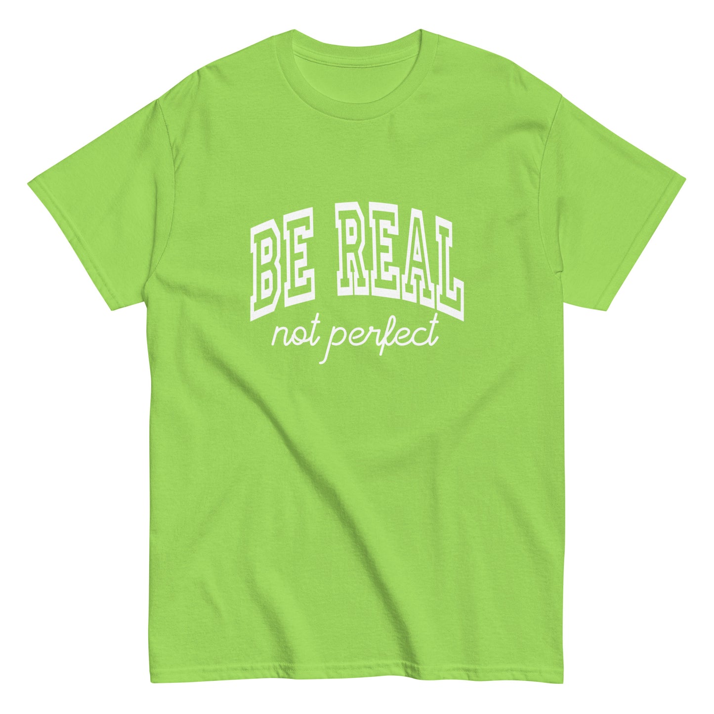 Be Real, Not Perfect – The Ultimate Tee for Authentic Souls