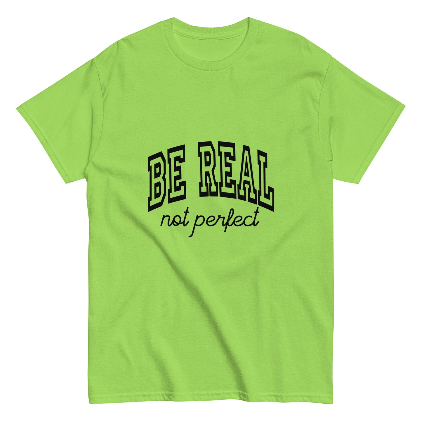 Be Real, Not Perfect – The Ultimate Tee for Authentic Souls