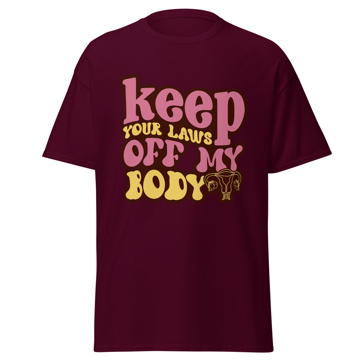 Keep Your Laws Off My Body 100% Cotton T-Shirt - Irie Vybyz Tees & Thingz