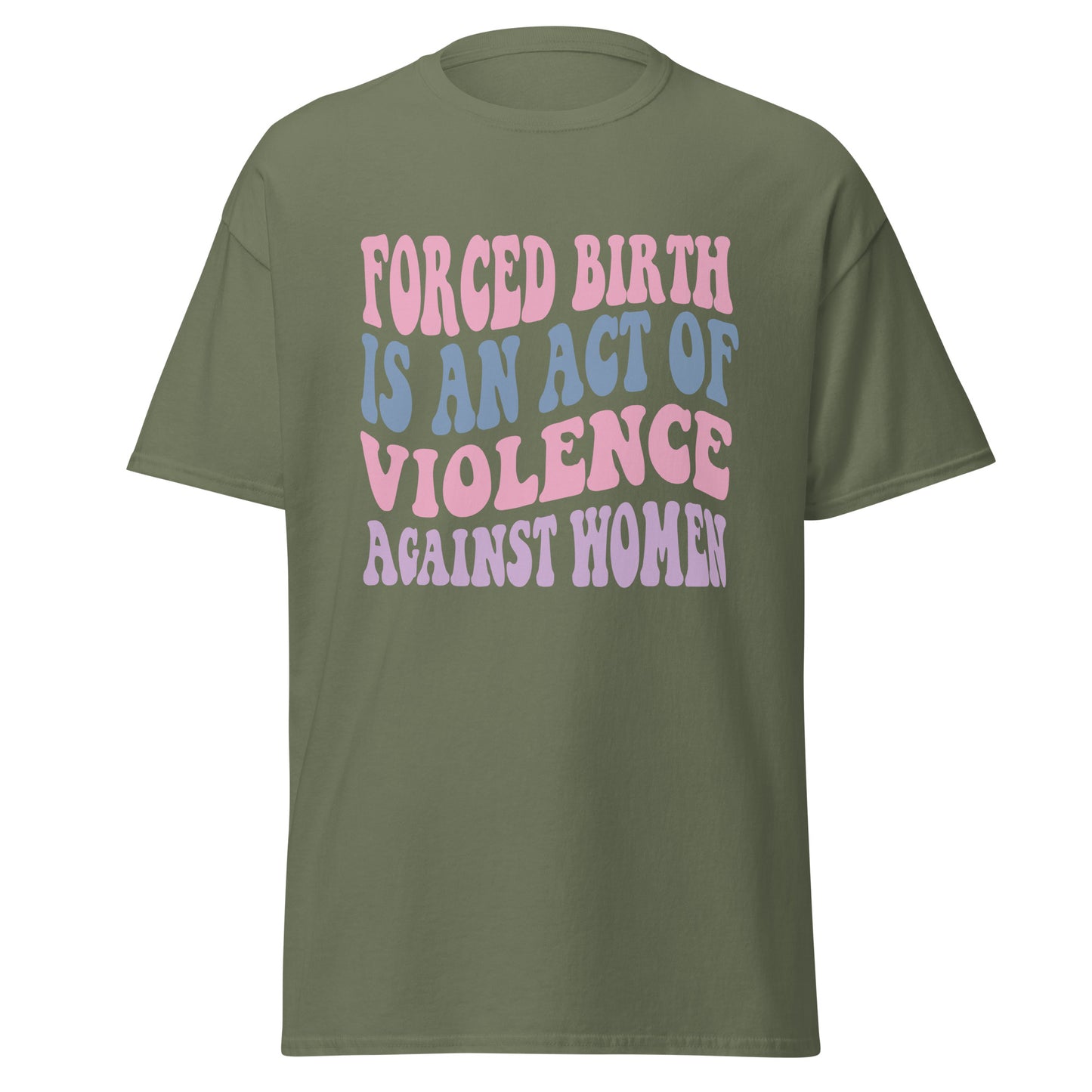 Forced Birth Is An Act of Violence Against Women 100% Cotton Unisex T-Shirt - Irie Vybyz Tees & Thingz