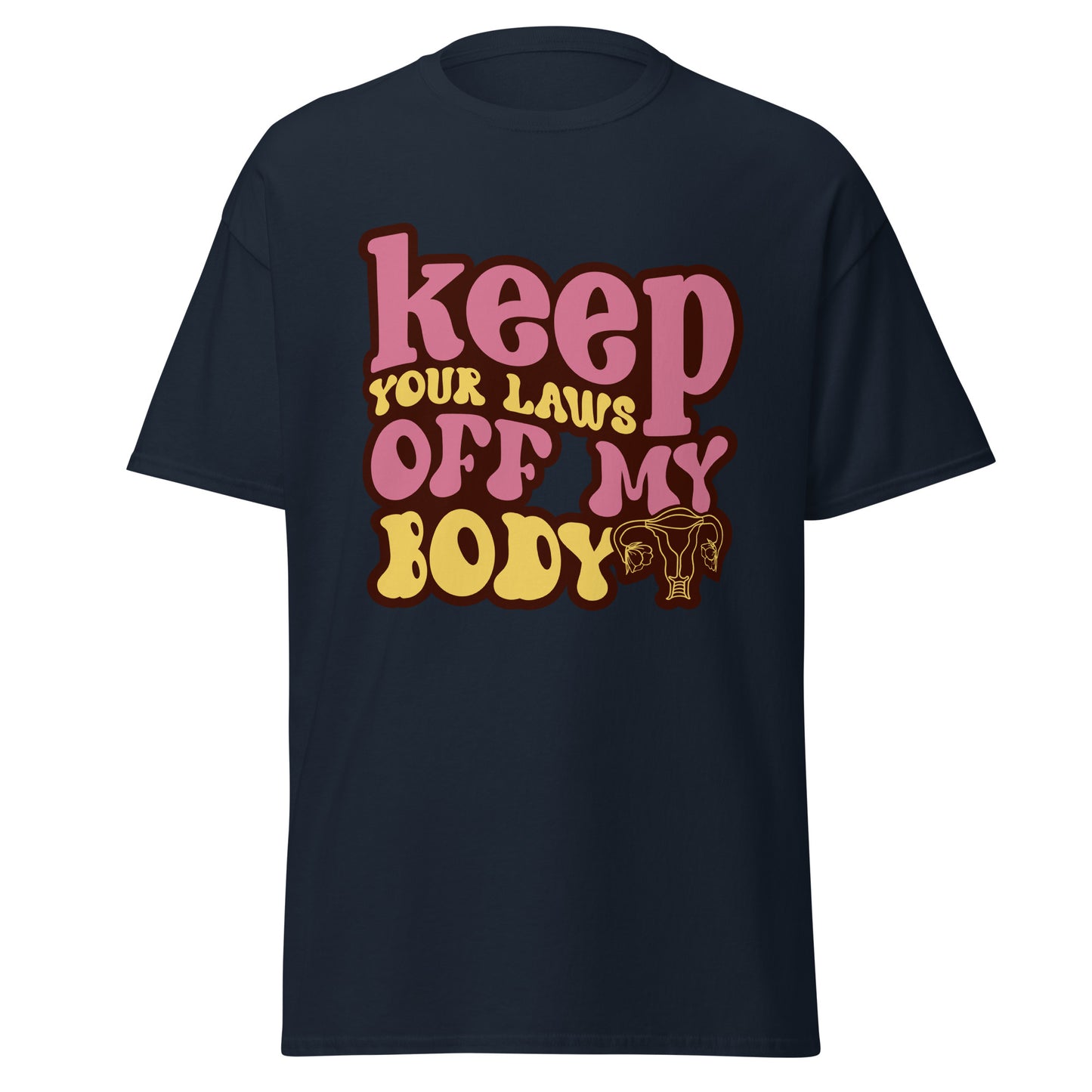 Keep Your Laws Off My Body 100% Cotton T-Shirt - Irie Vybyz Tees & Thingz