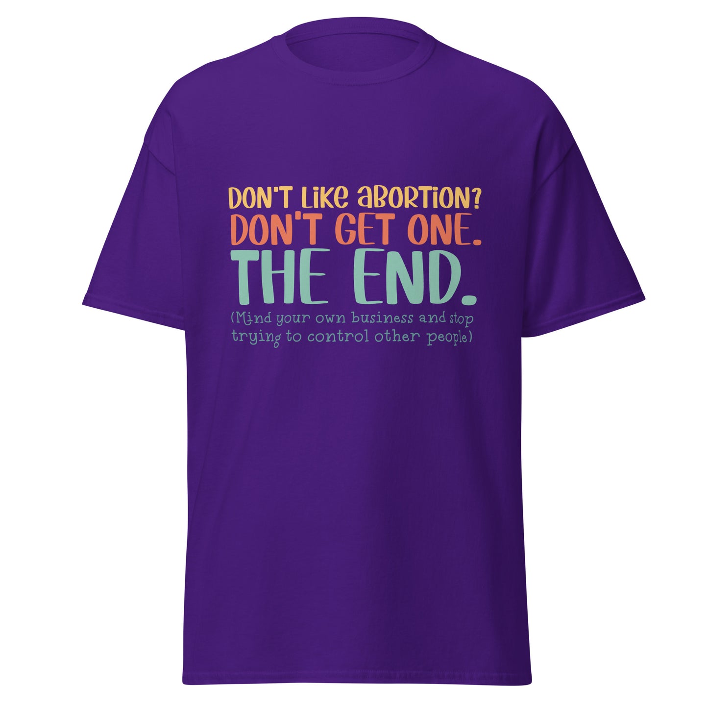 Don't Like Abortions Don't Have One..The End 100% Cotton Unisex T-shirt - Irie Vybyz Tees & Thingz