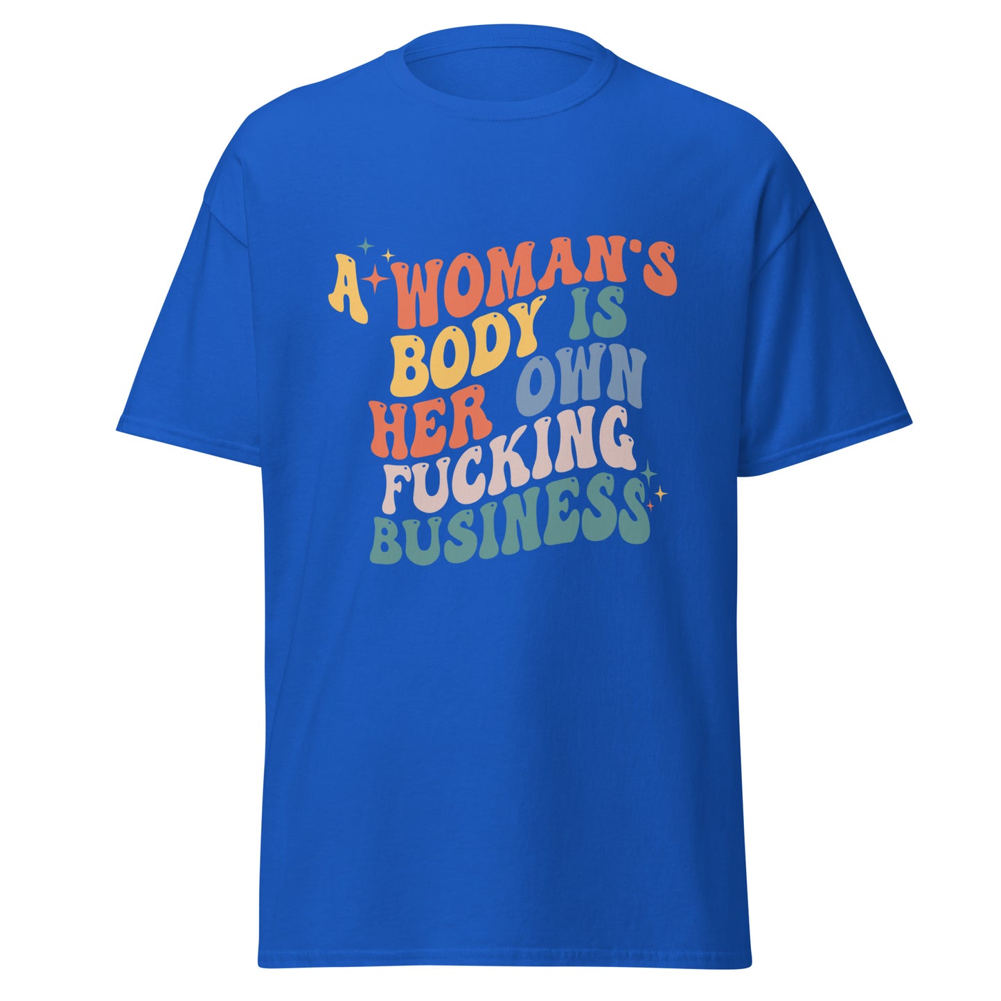 A Woman's Body Is Her Fucking Business Tee - Irie Vybyz Tees & Thingz