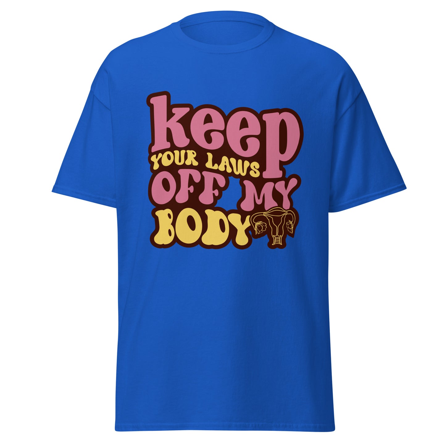 Keep Your Laws Off My Body 100% Cotton T-Shirt - Irie Vybyz Tees & Thingz