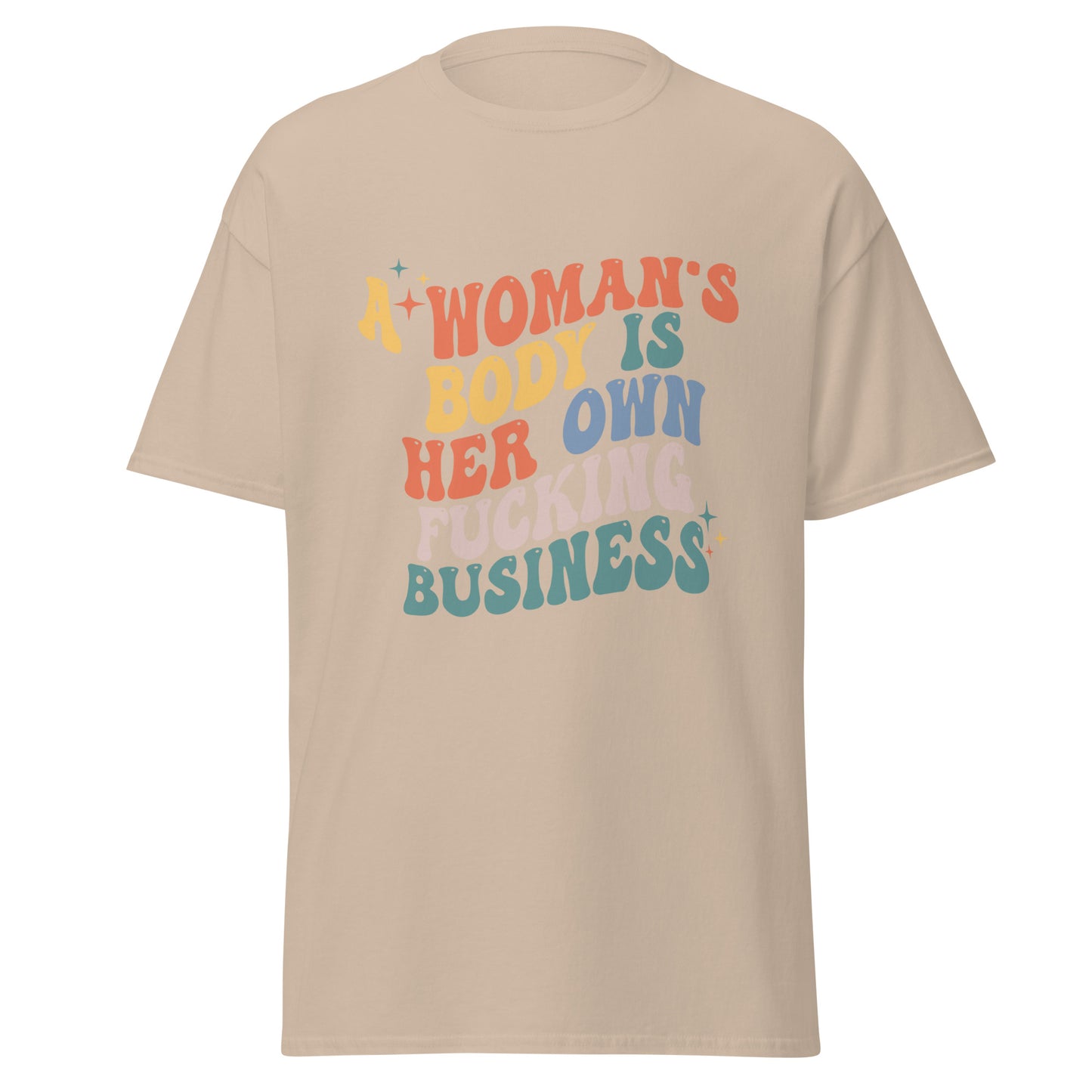 A Woman's Body Is Her Fucking Business Tee - Irie Vybyz Tees & Thingz