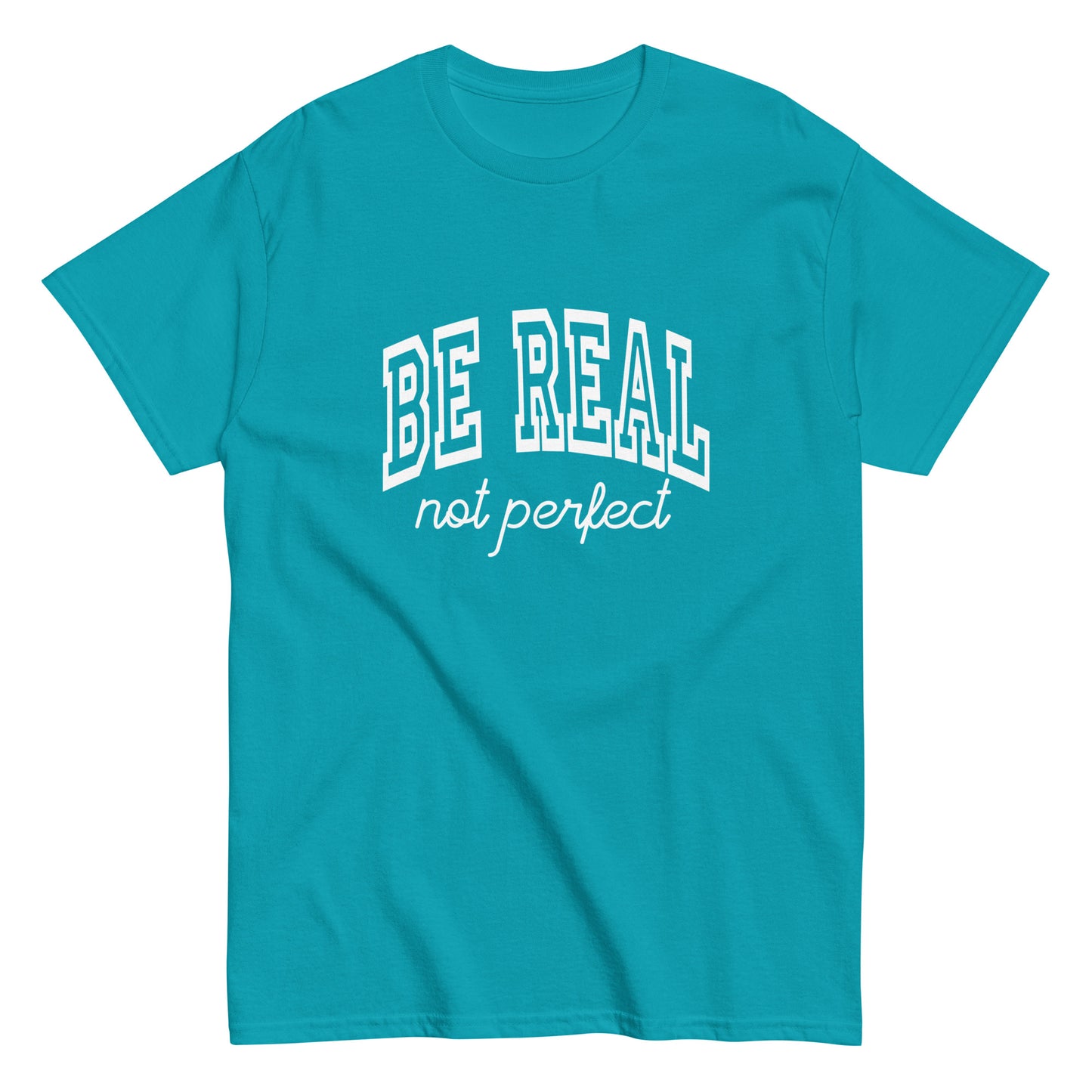 Be Real, Not Perfect – The Ultimate Tee for Authentic Souls