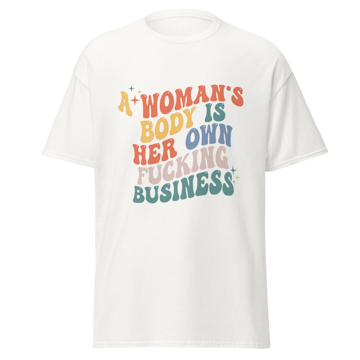 A Woman's Body Is Her Fucking Business Tee - Irie Vybyz Tees & Thingz
