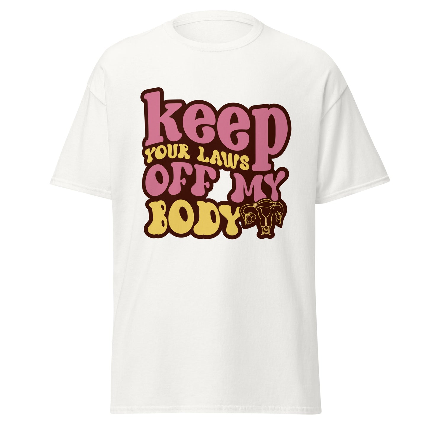 Keep Your Laws Off My Body 100% Cotton T-Shirt - Irie Vybyz Tees & Thingz
