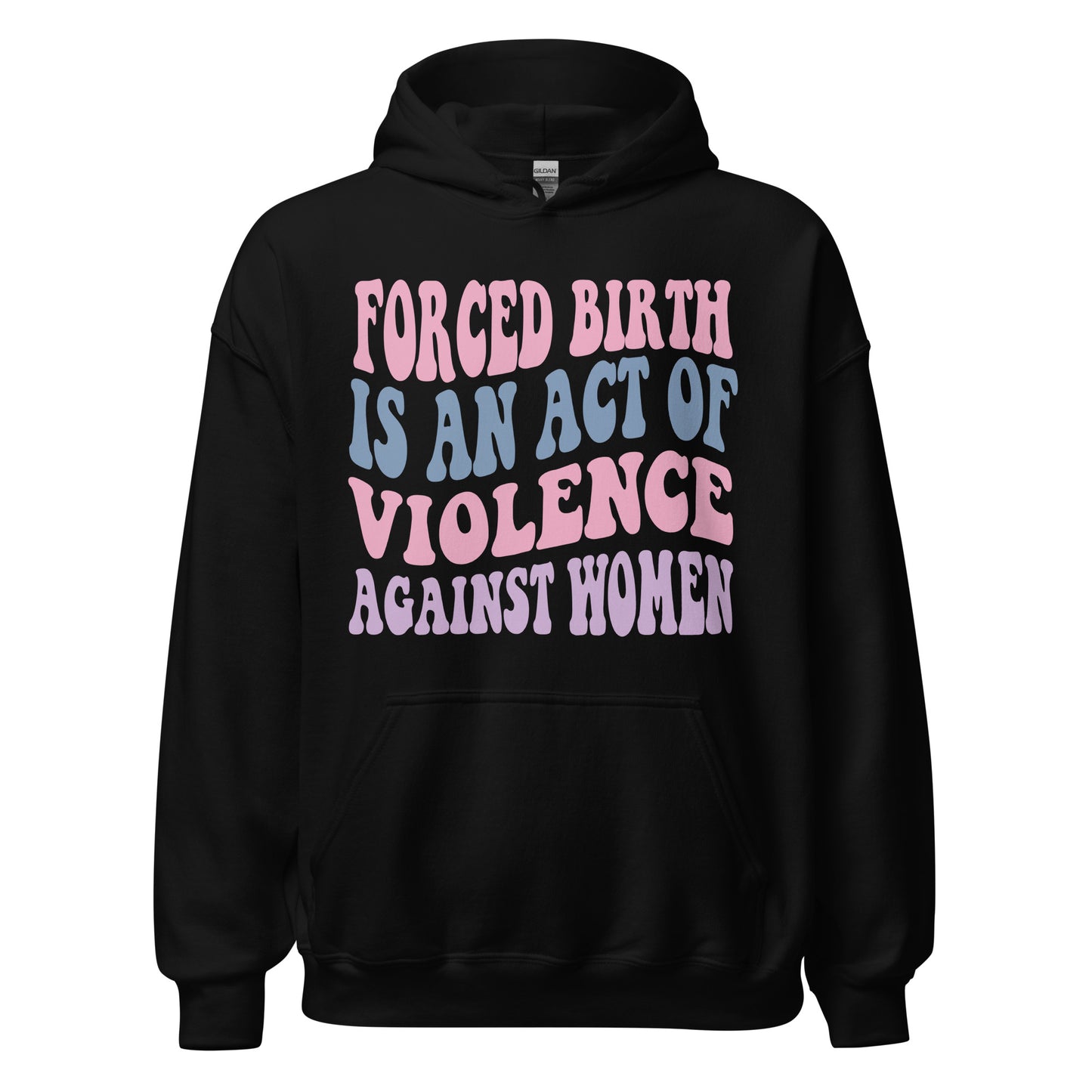 Forced Birth Is An Act of Violence Against Women Sweatshirt/Hoodie - Irie Vybyz Tees & Thingz