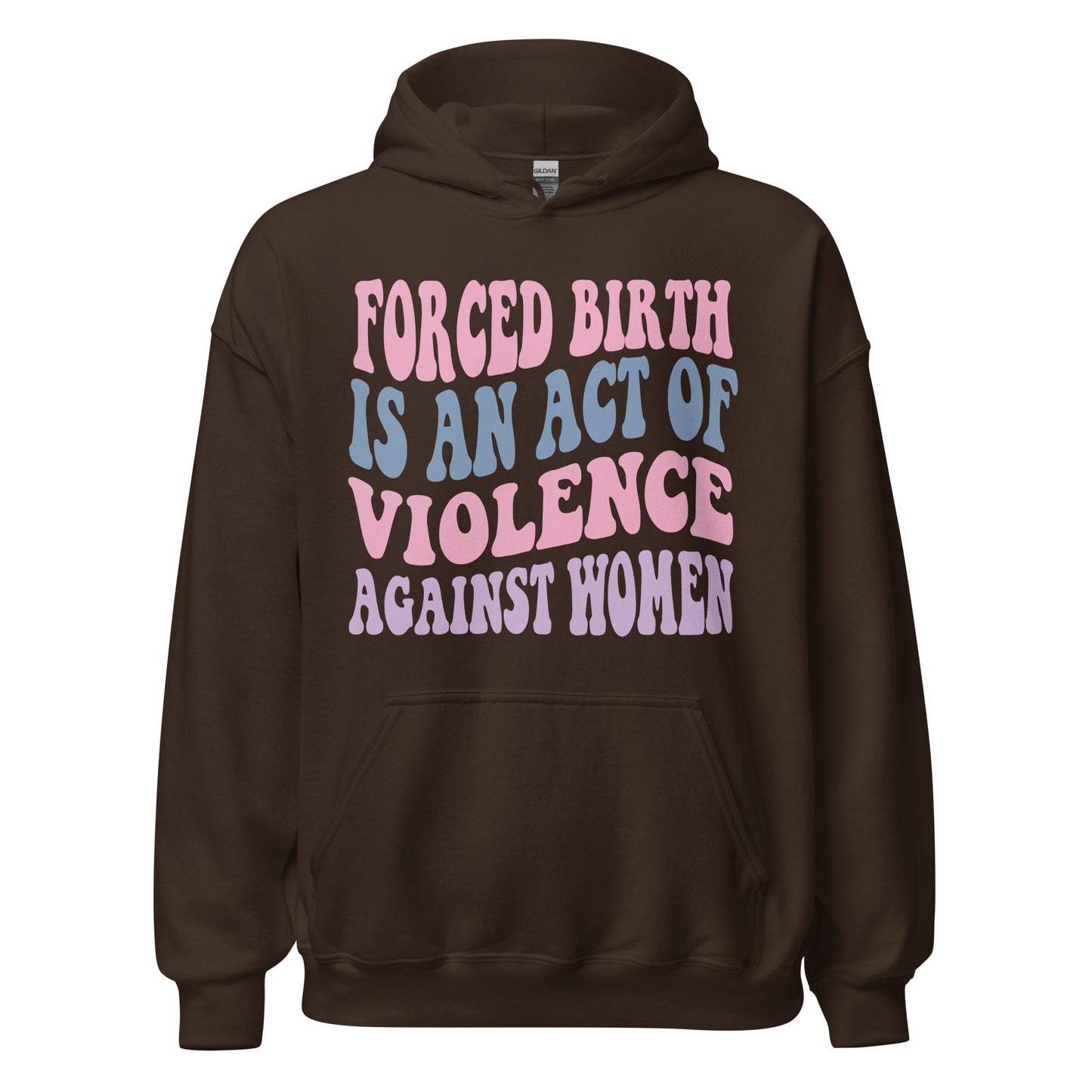 Forced Birth Is An Act of Violence Against Women Sweatshirt/Hoodie - Irie Vybyz Tees & Thingz