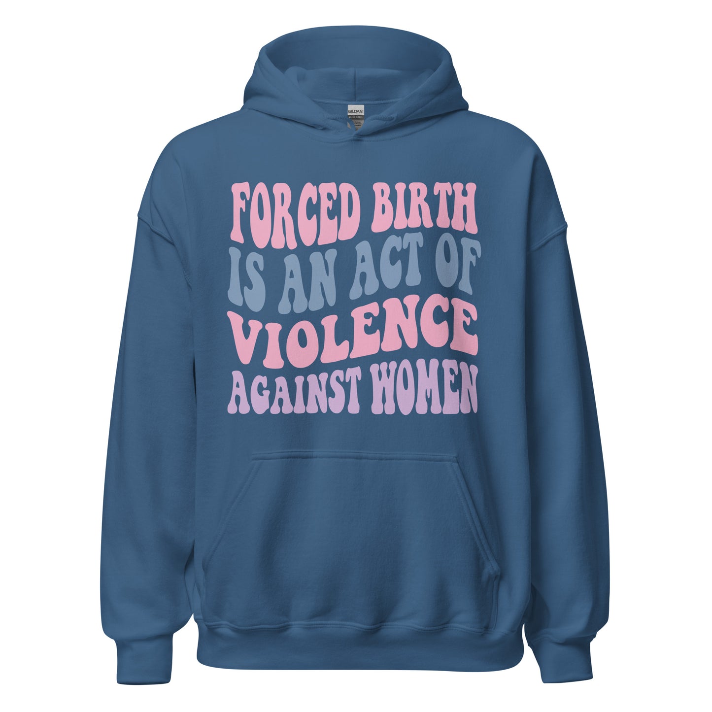 Forced Birth Is An Act of Violence Against Women Sweatshirt/Hoodie - Irie Vybyz Tees & Thingz