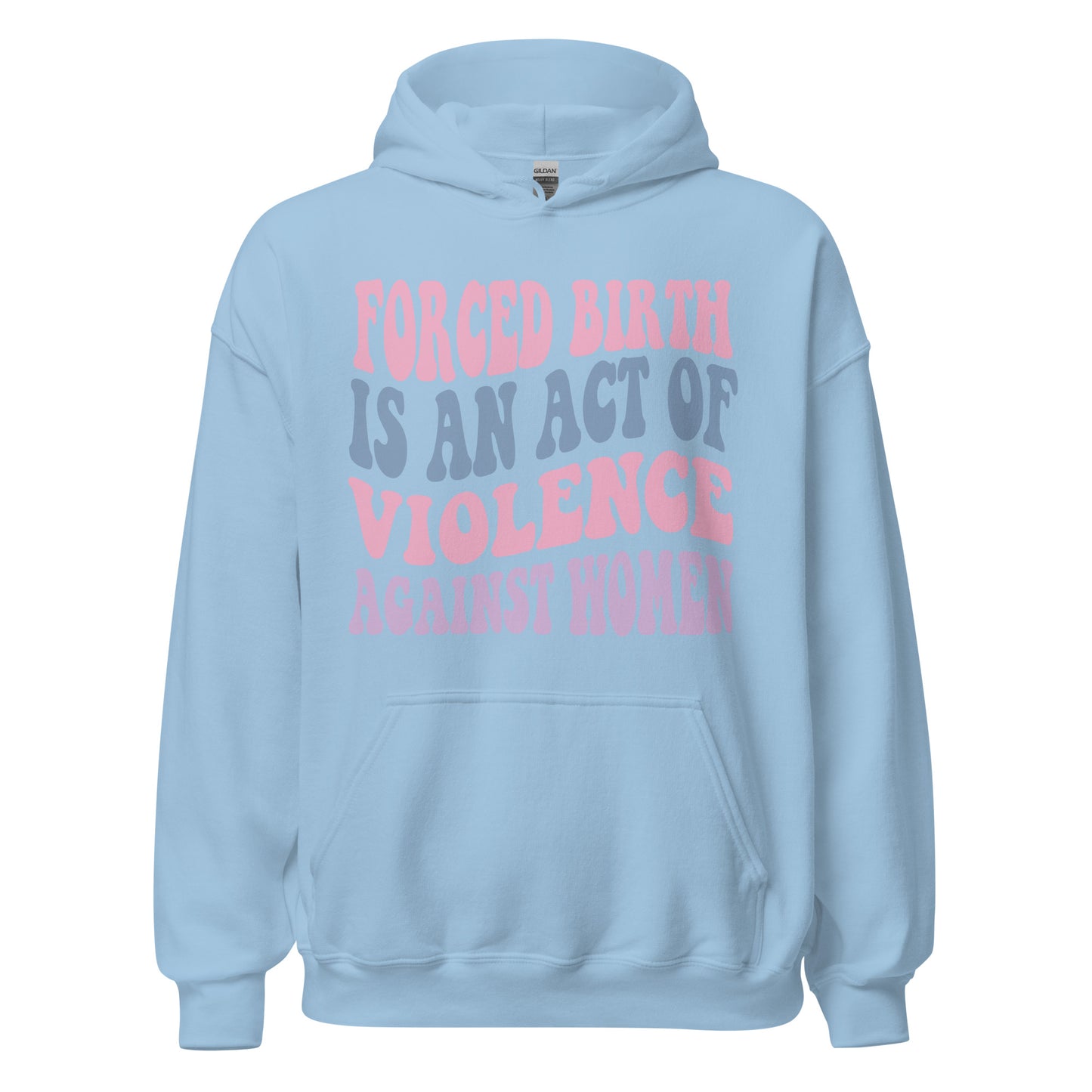 Forced Birth Is An Act of Violence Against Women Sweatshirt/Hoodie - Irie Vybyz Tees & Thingz