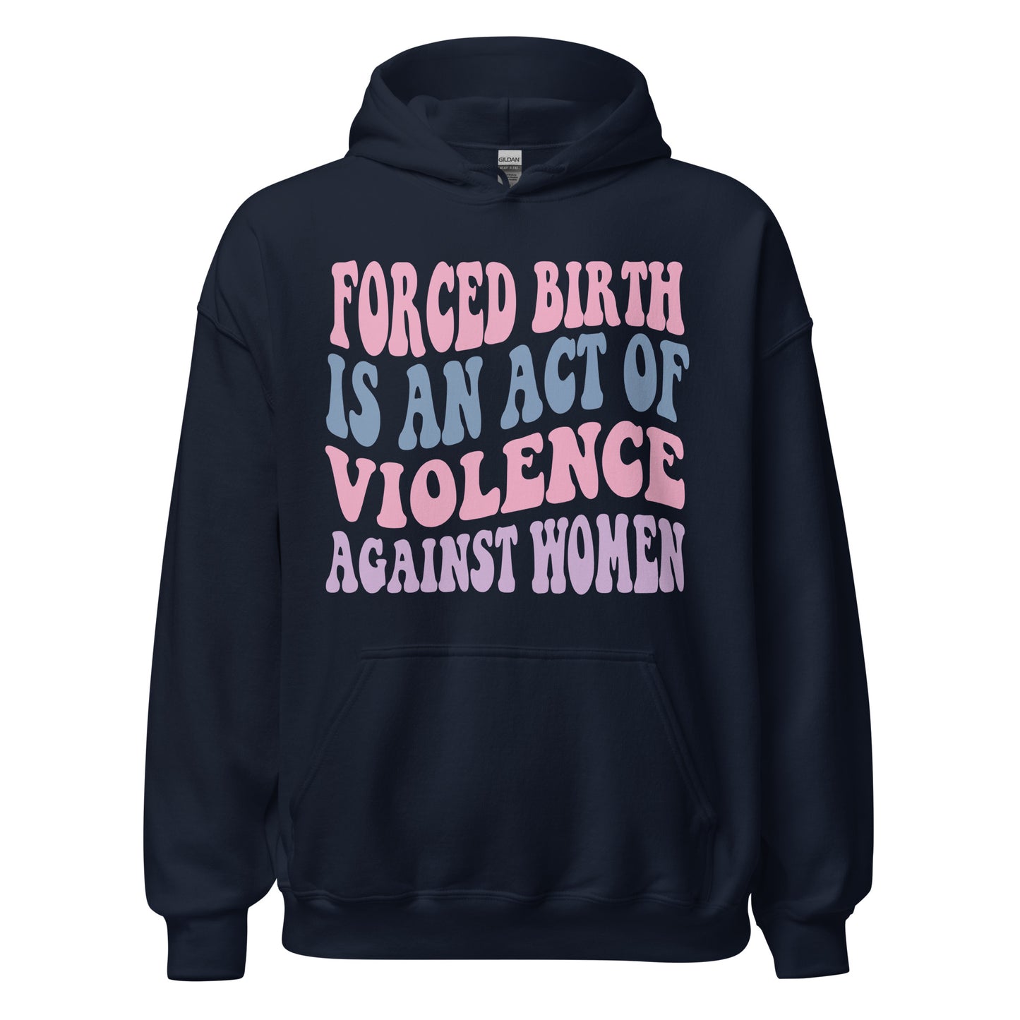 Forced Birth Is An Act of Violence Against Women Sweatshirt/Hoodie - Irie Vybyz Tees & Thingz