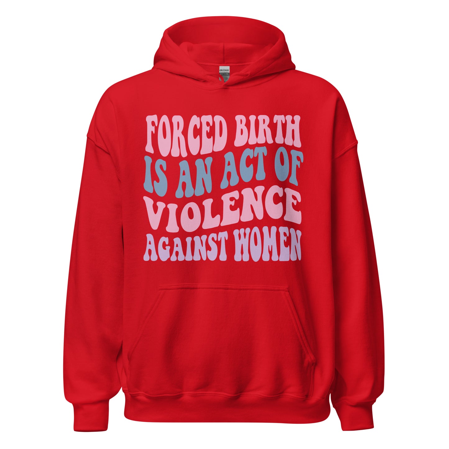 Forced Birth Is An Act of Violence Against Women Sweatshirt/Hoodie - Irie Vybyz Tees & Thingz