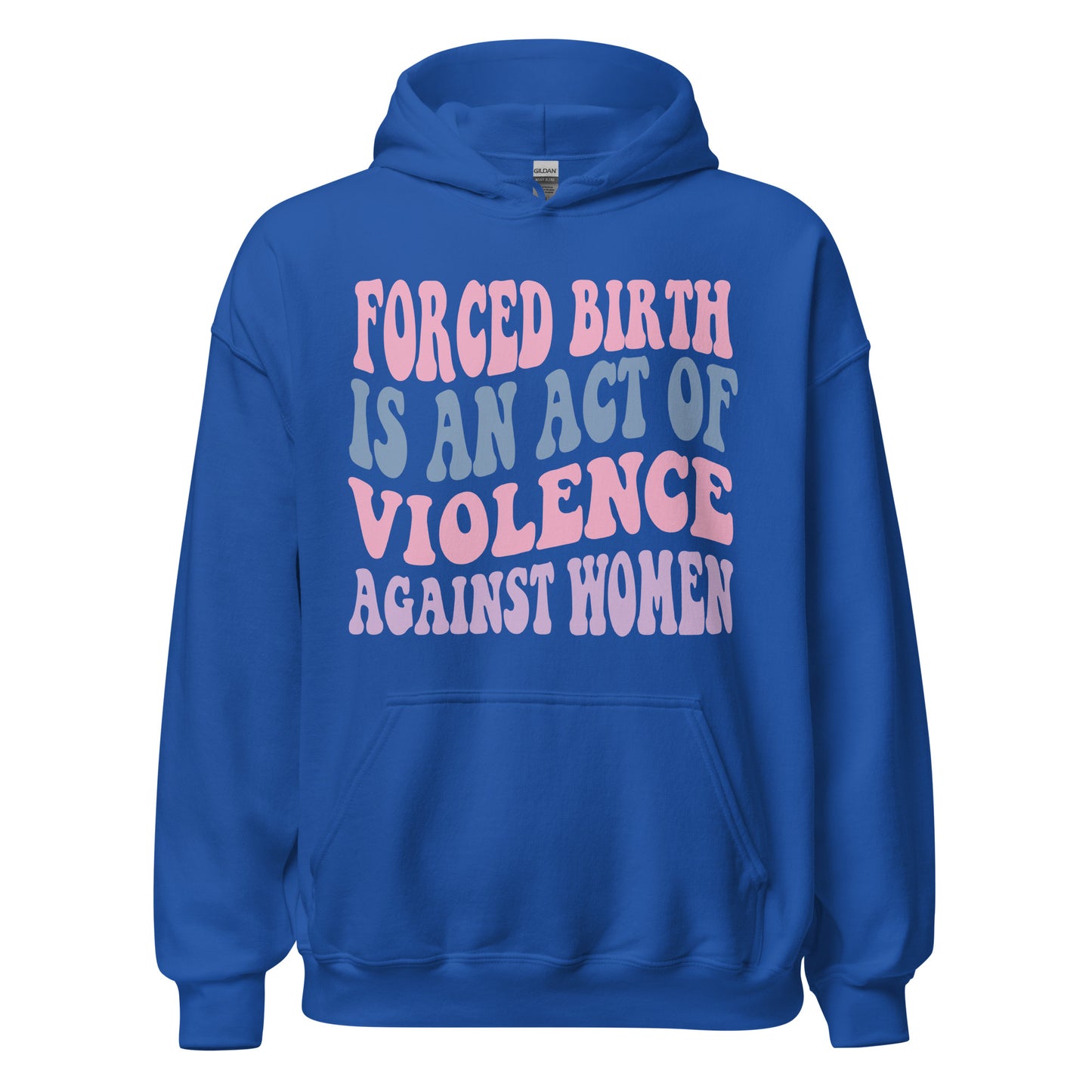 Forced Birth Is An Act of Violence Against Women Sweatshirt/Hoodie - Irie Vybyz Tees & Thingz