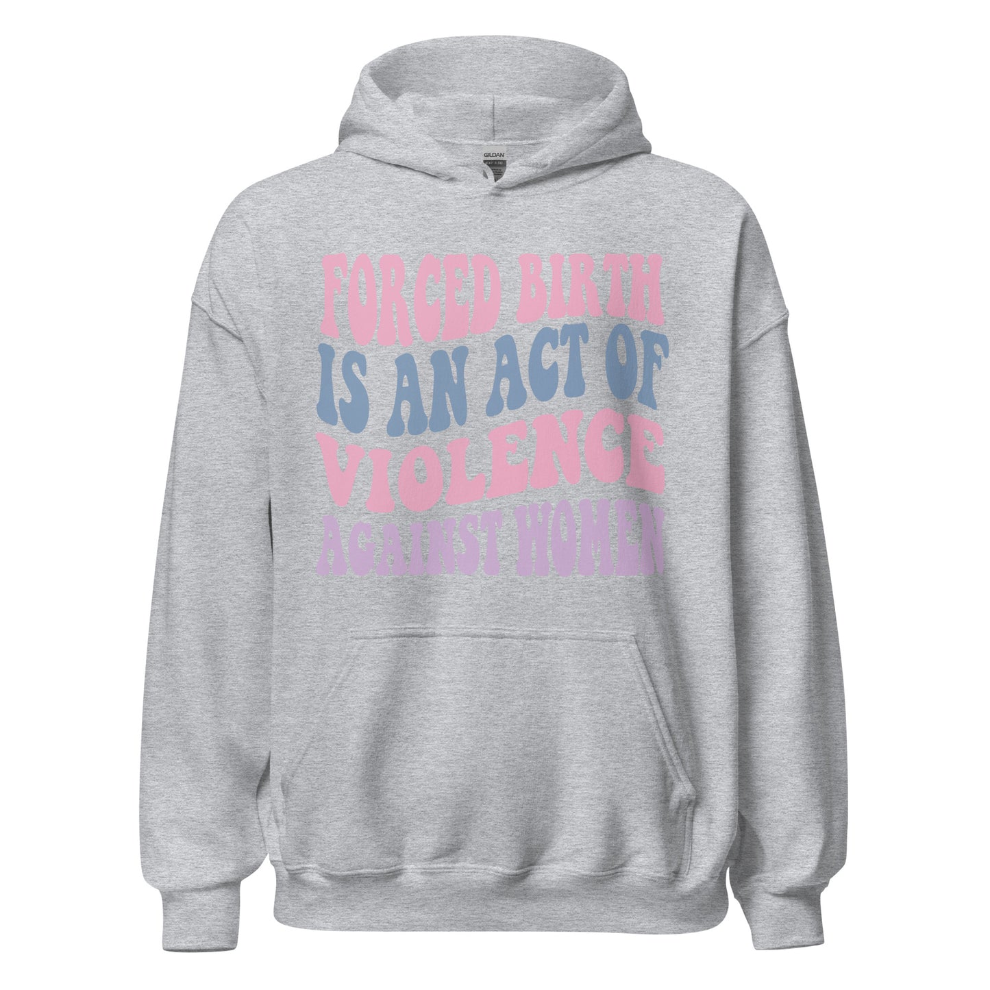 Forced Birth Is An Act of Violence Against Women Sweatshirt/Hoodie - Irie Vybyz Tees & Thingz