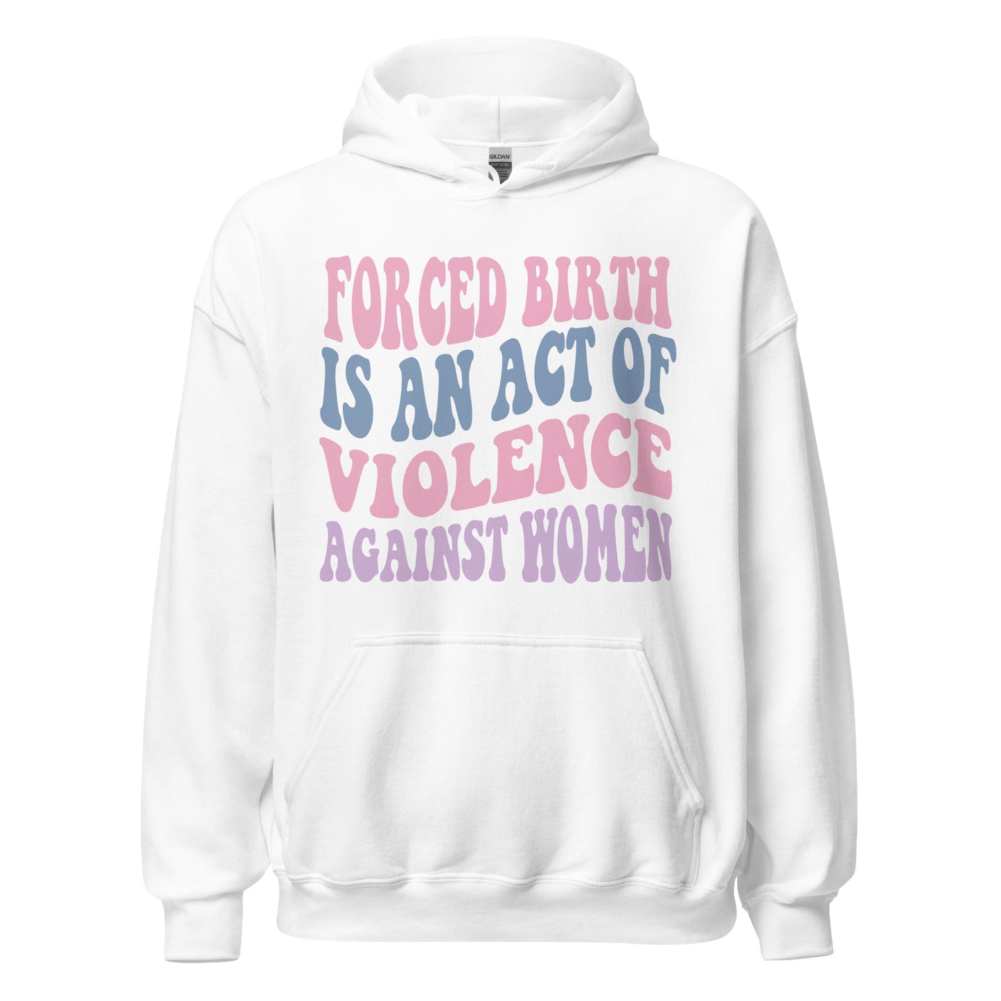 Forced Birth Is An Act of Violence Against Women Sweatshirt/Hoodie - Irie Vybyz Tees & Thingz