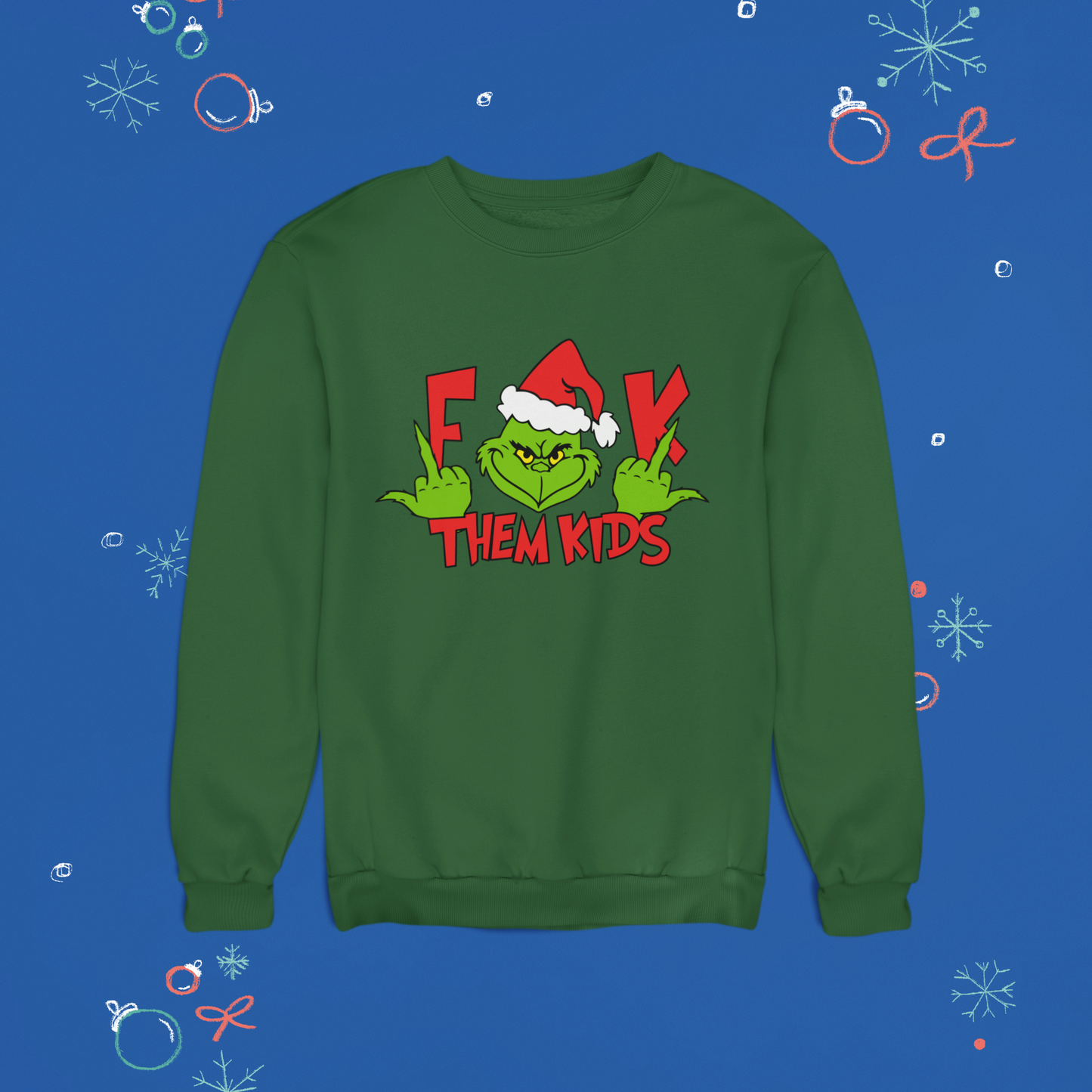 F*#k Them Kids Grinch Shirt – Funny Holiday Tee, Sweatshirt & Hoodie – Must-Have for Your Wardrobe!