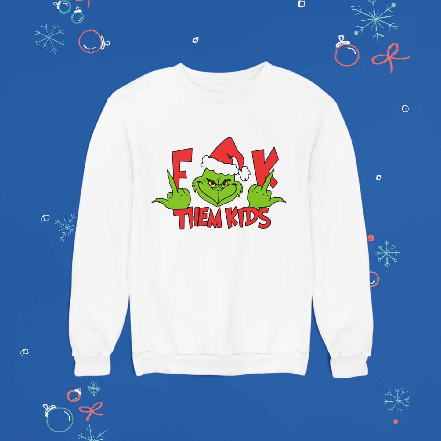 F*#k Them Kids Grinch Shirt – Funny Holiday Tee, Sweatshirt & Hoodie – Must-Have for Your Wardrobe!