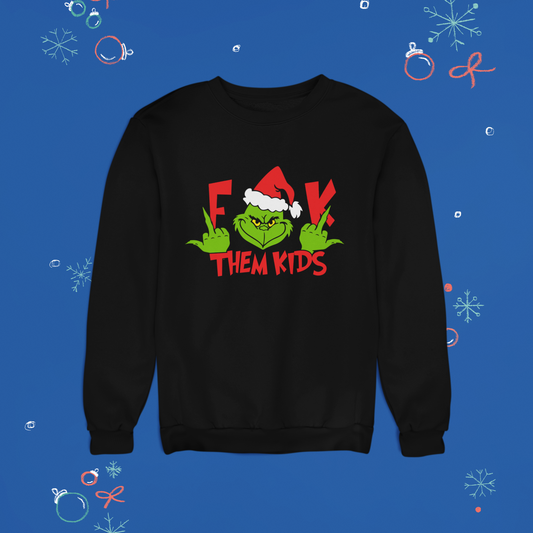 F*#k Them Kids Grinch Shirt – Funny Holiday Tee, Sweatshirt & Hoodie – Must-Have for Your Wardrobe!