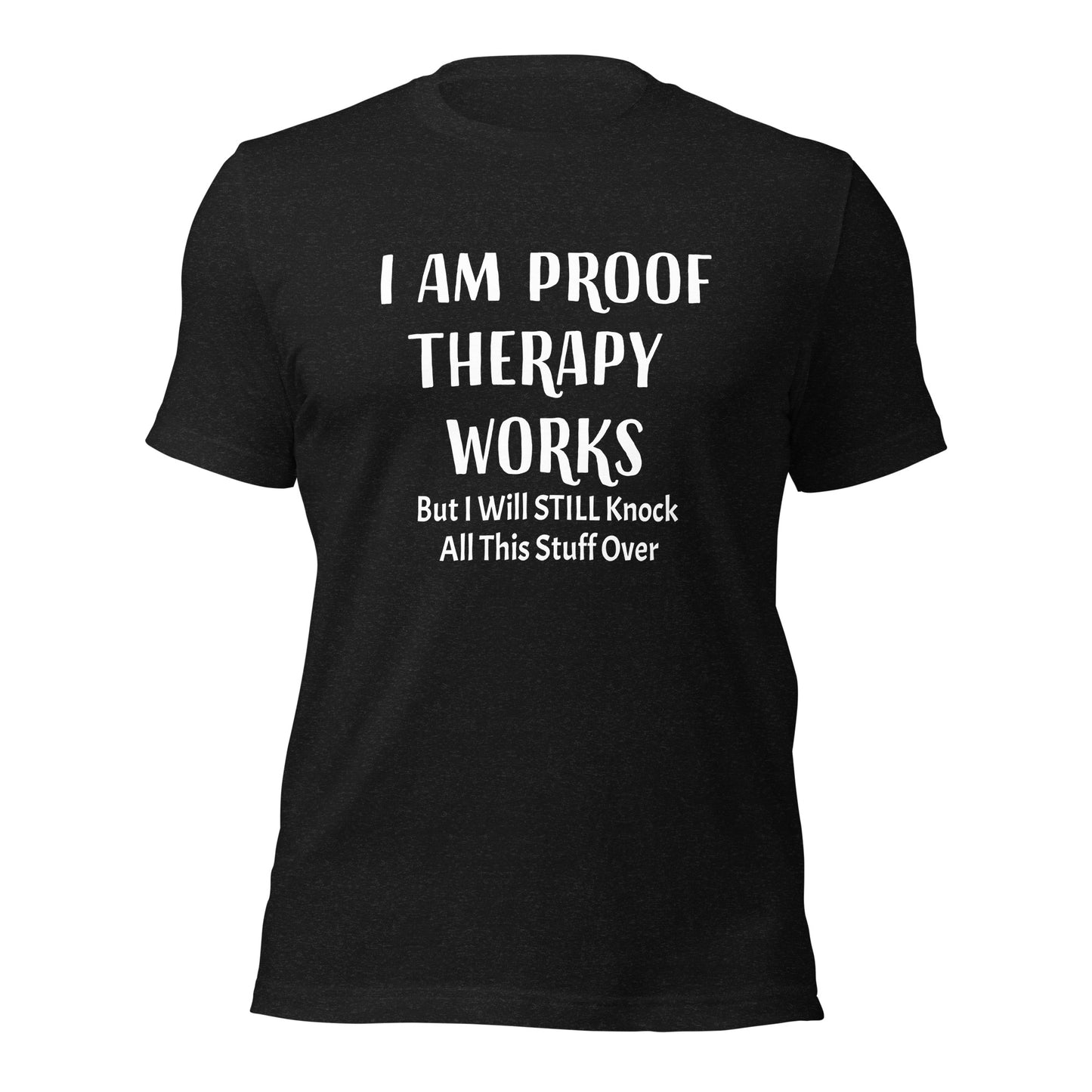 I Am Proof Therapy Works 100% Cotton Unisex T-Shirt