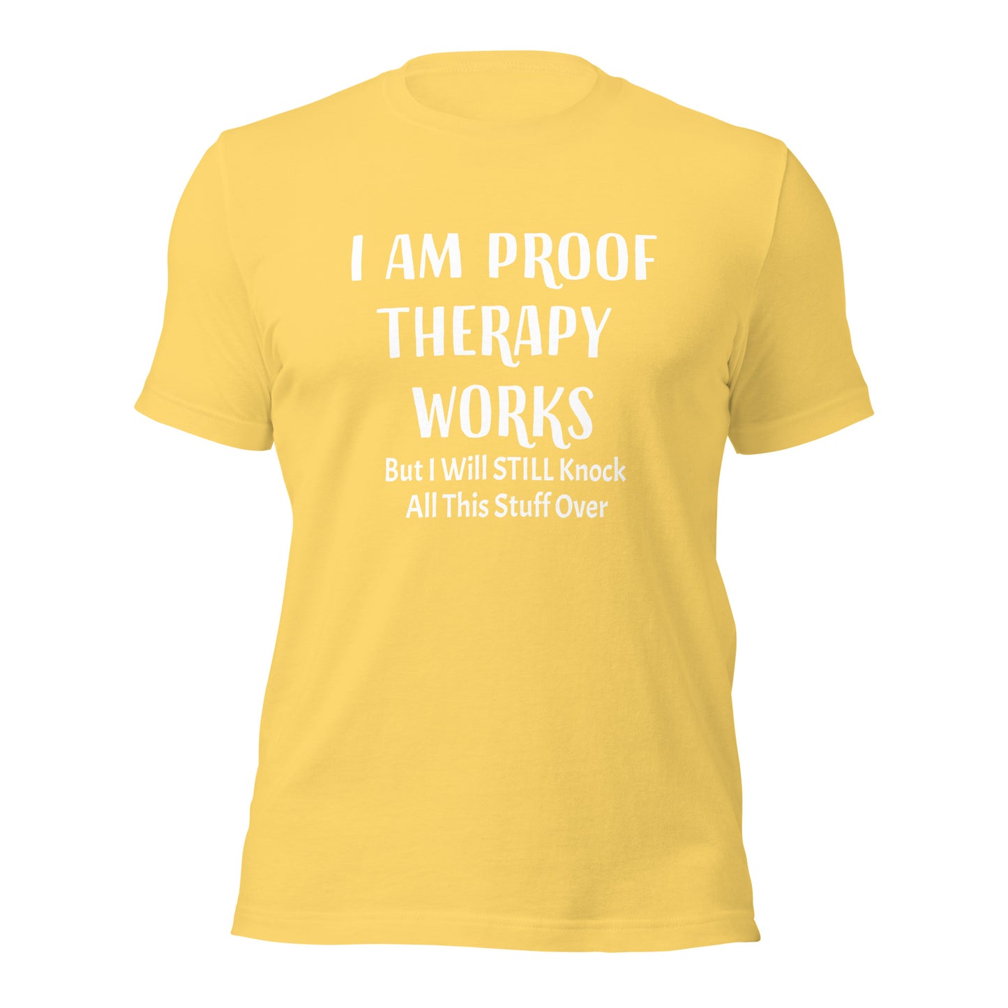 I Am Proof Therapy Works 100% Cotton Unisex T-Shirt