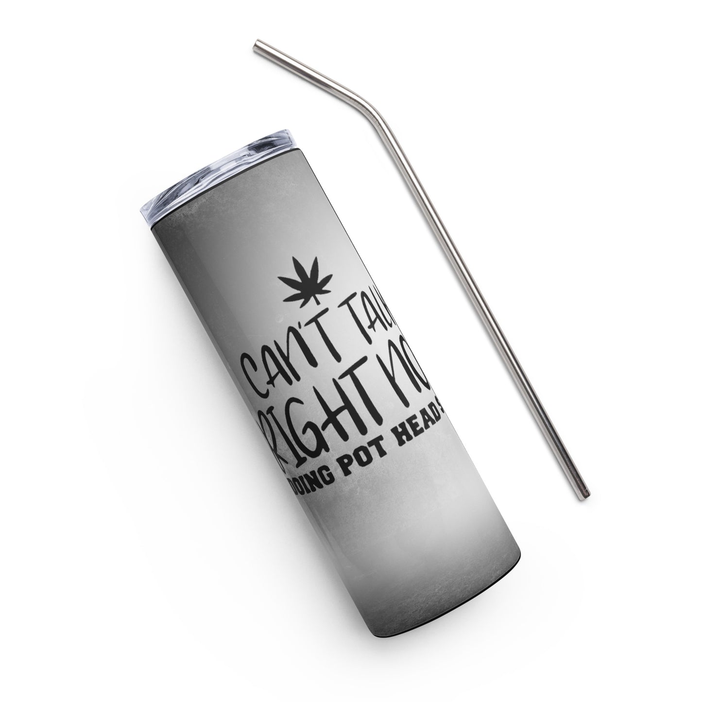 I Can’t Talk Right Now Doing Pot Head Shit 20oz Tumbler - Irie Vybyz Tees & Thingz