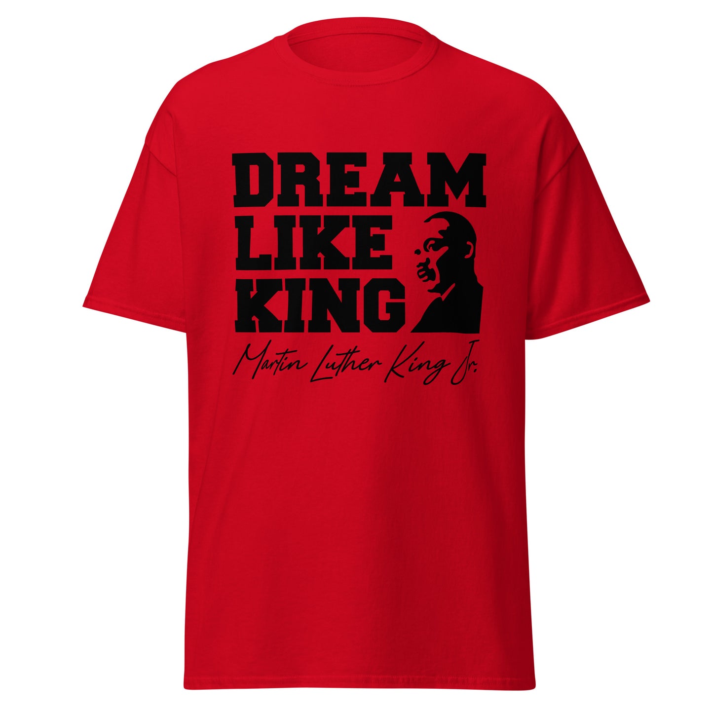 Dream Like King Tee, Sweatshirt or Hoodie.