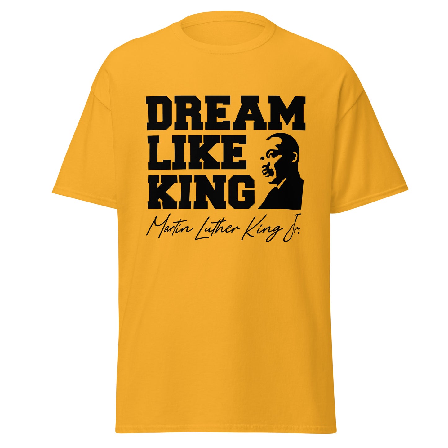 Dream Like King Tee, Sweatshirt or Hoodie.