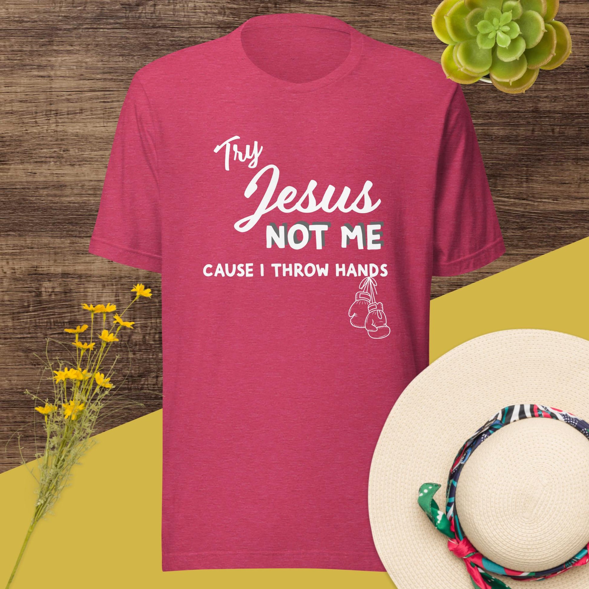 Try Jesus Not Me Cause I Throw Hands Unisex Tee - Irie Vybyz Tees & Thingz