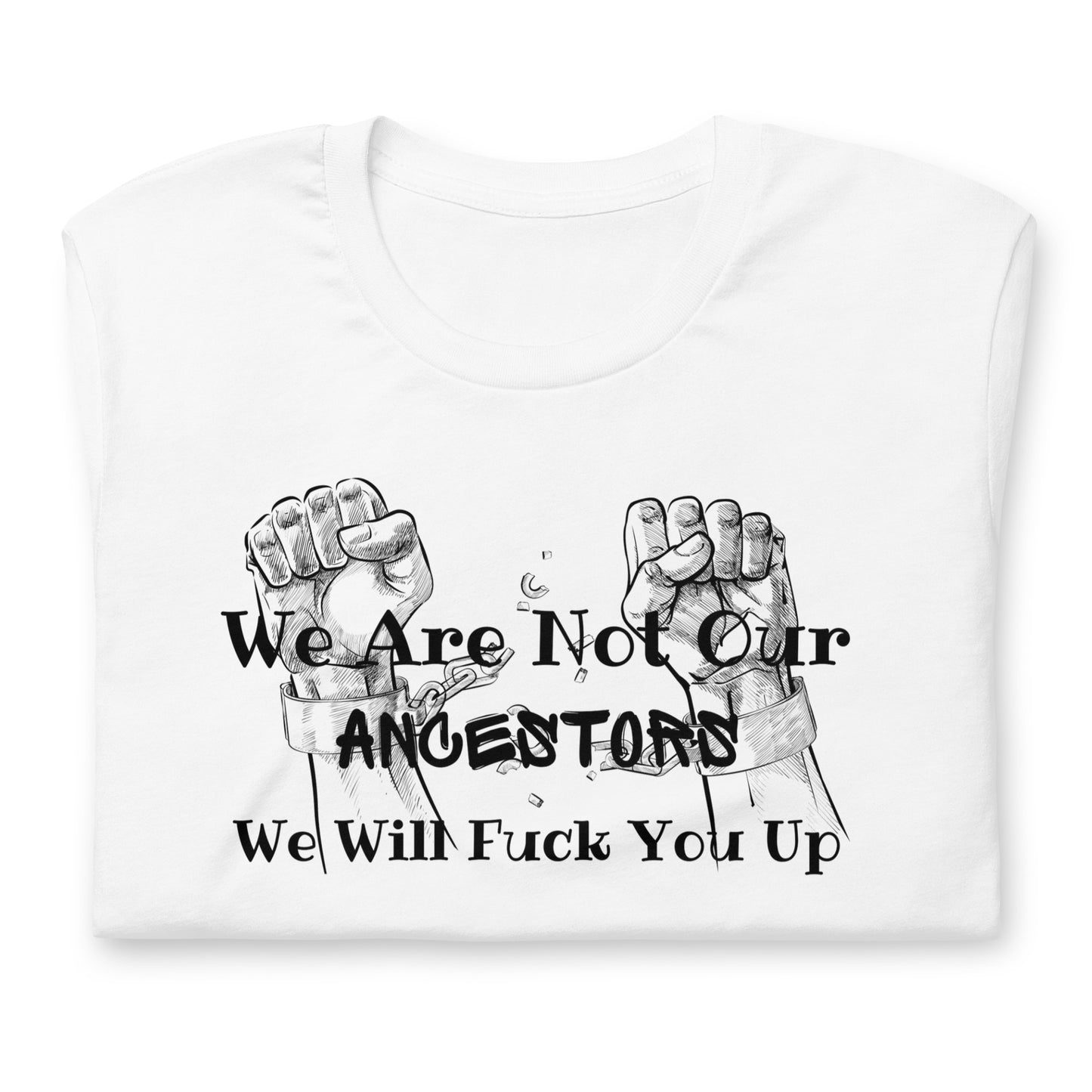 Breaking Chains We Are Not Our Ancestor - Irie Vybyz Tees & Thingz