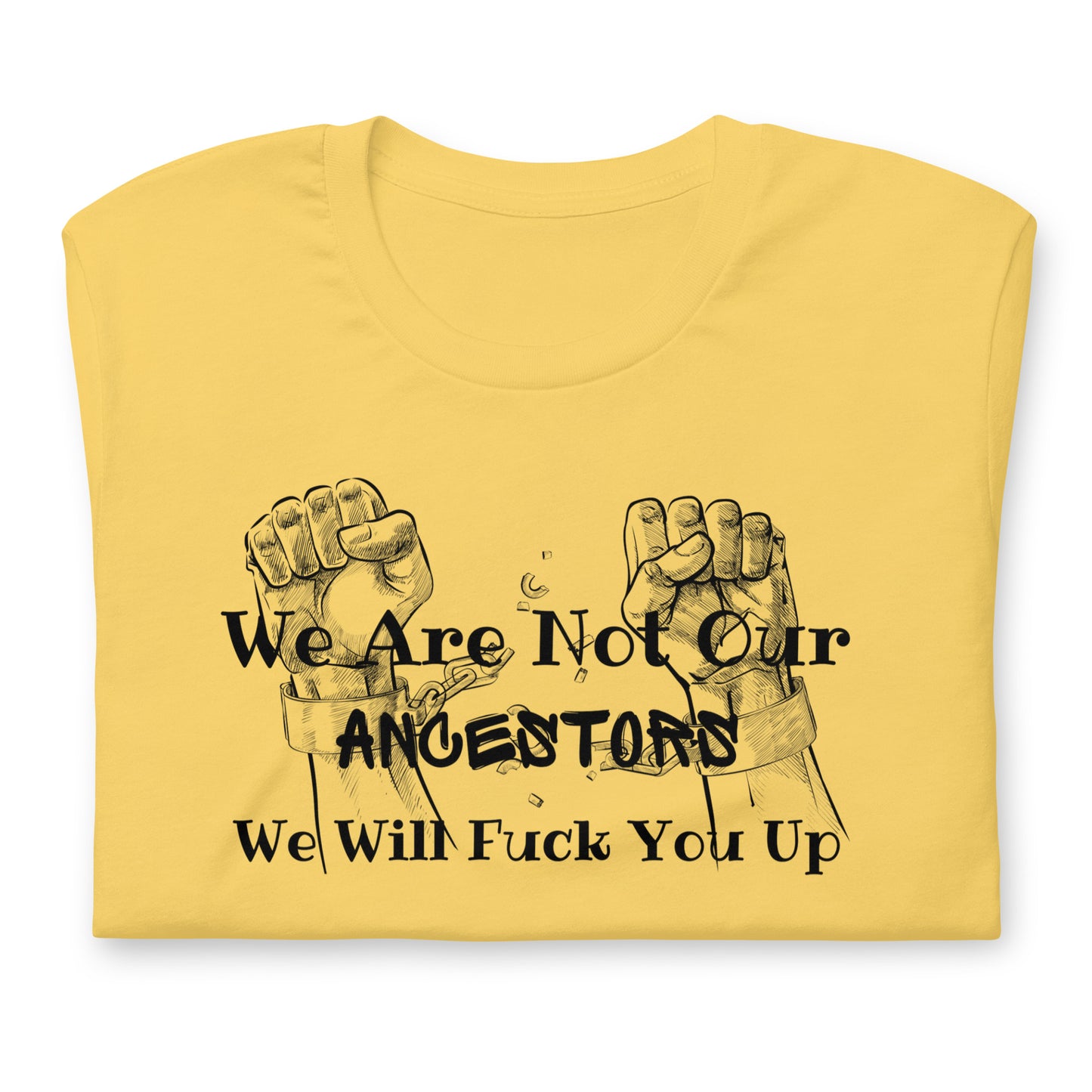 Breaking Chains We Are Not Our Ancestor - Irie Vybyz Tees & Thingz