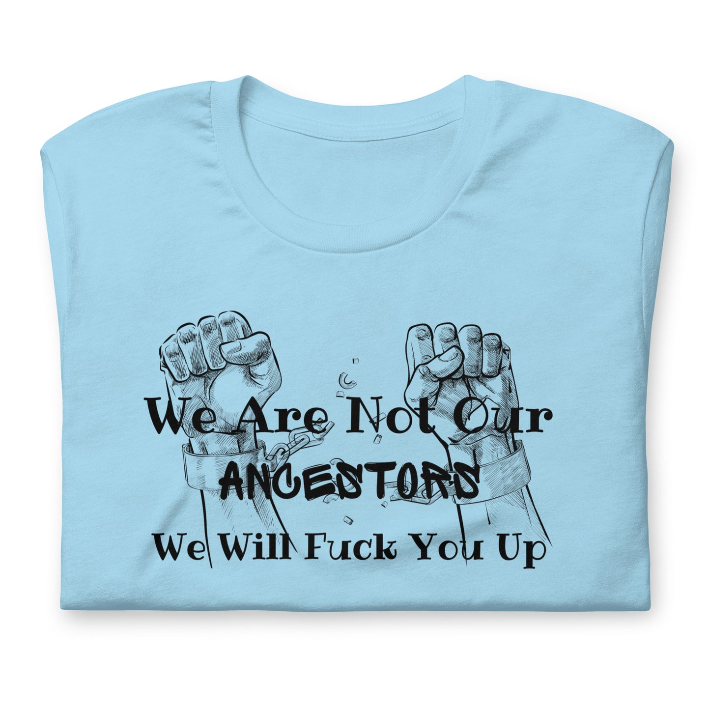 Breaking Chains We Are Not Our Ancestor - Irie Vybyz Tees & Thingz