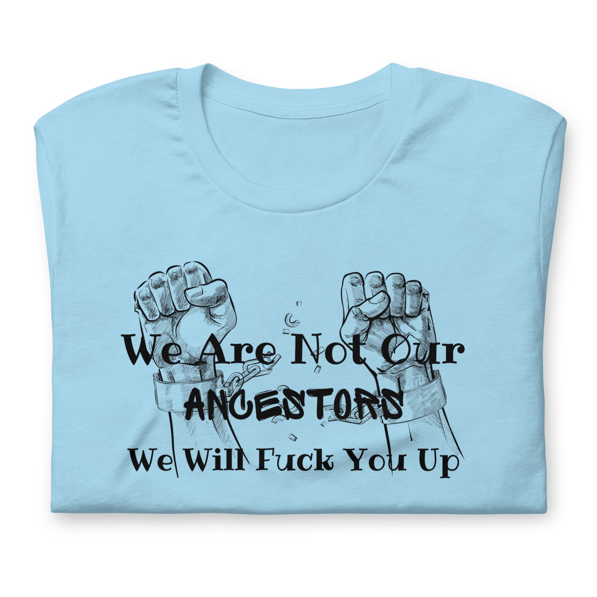 Breaking Chains We Are Not Our Ancestor - Irie Vybyz Tees & Thingz